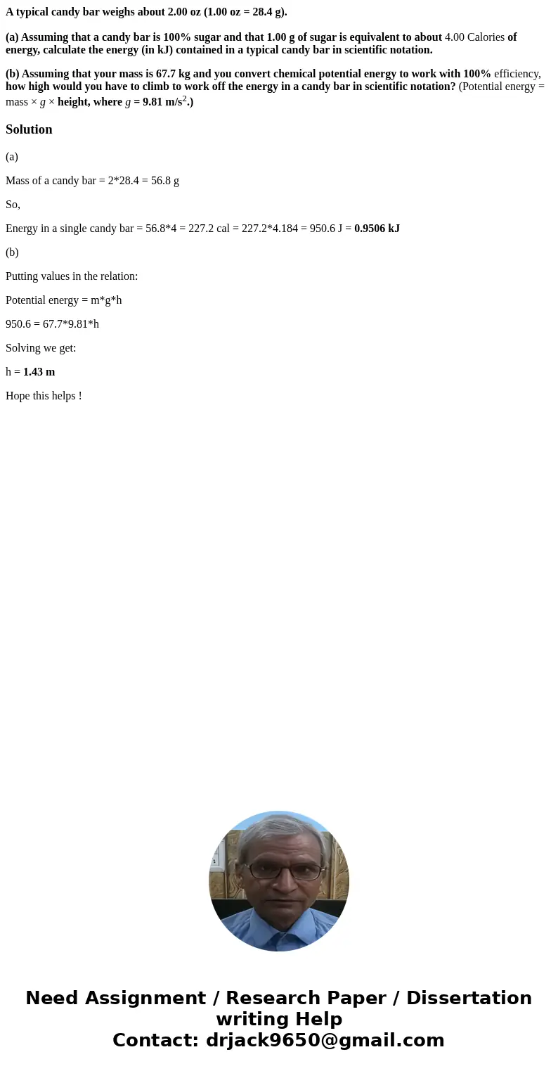 A typical candy bar weighs about 2.00 oz (1.00 oz = 28.4 g). (a) Assuming that a candy bar is 100% sugar and that 1.00 g of sugar is equivalent to about 4.00 Ca