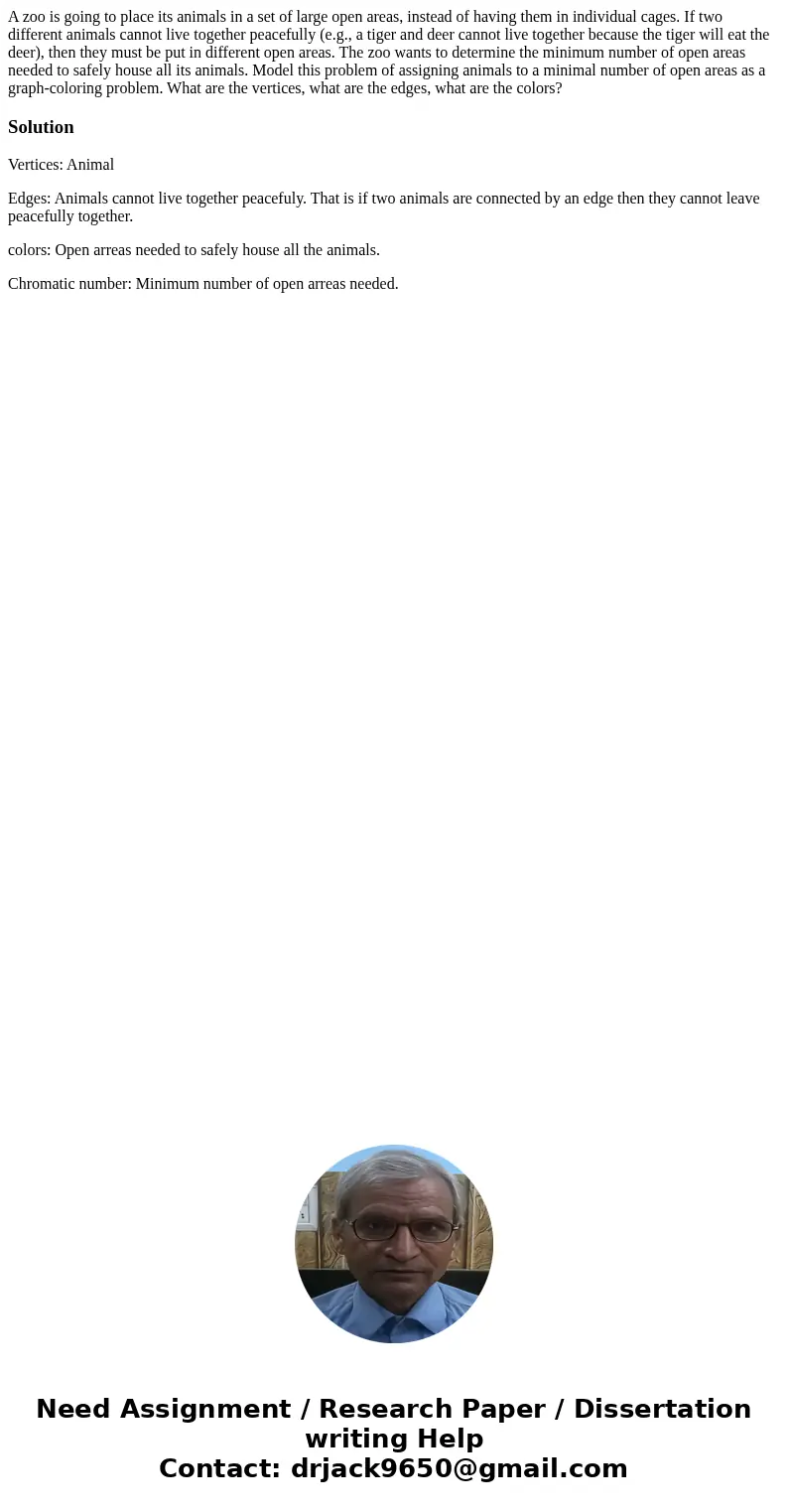 A zoo is going to place its animals in a set of large open areas, instead of having them in individual cages. If two different animals cannot live together pea  A zoo is going to place its animals in a set of large open areas, instead of having them in individual cages. If two different animals cannot live together pea