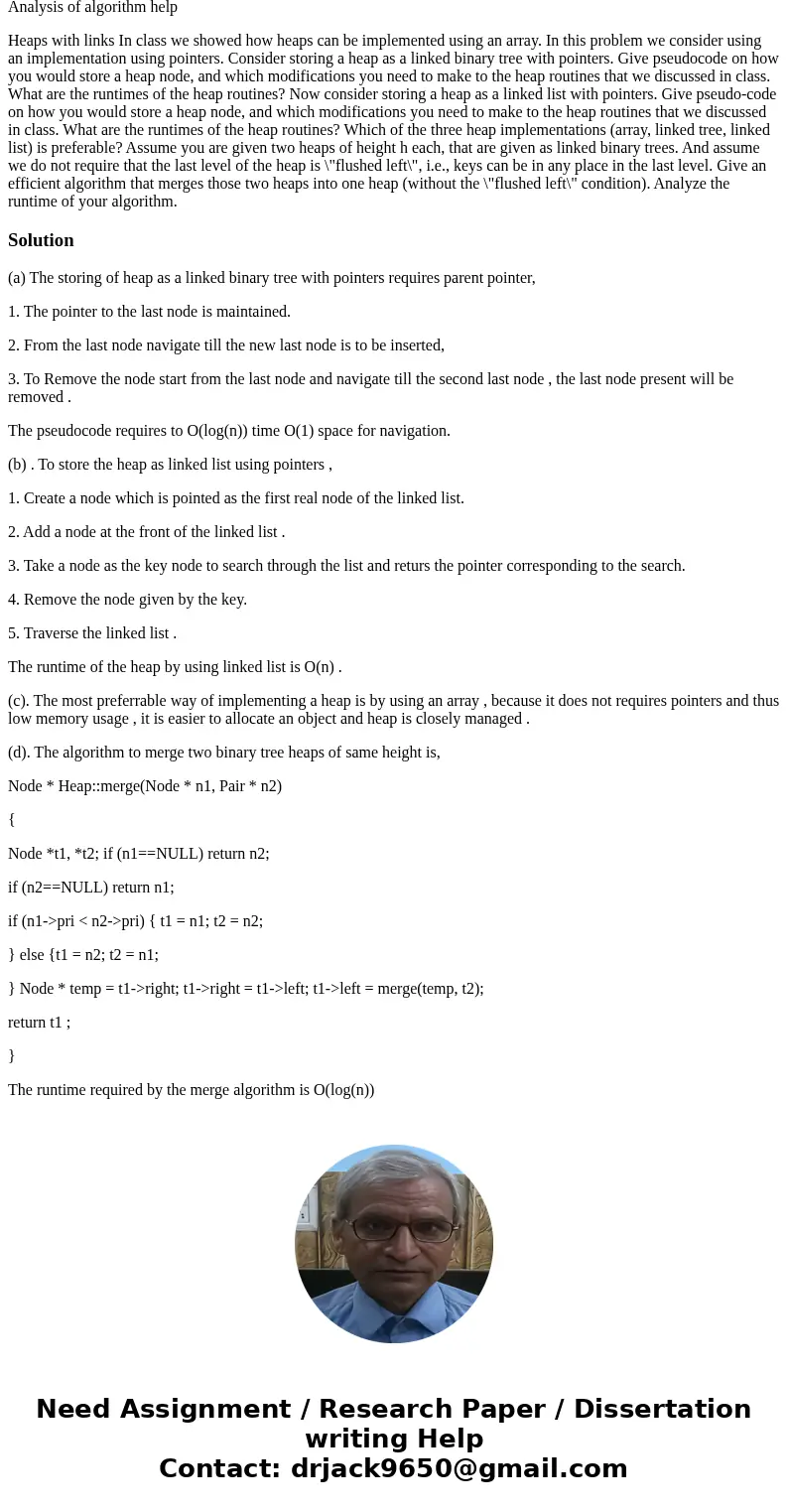 Analysis of algorithm help Heaps with links In class we showed how heaps can be implemented using an array. In this problem we consider using an implementation  Analysis of algorithm help Heaps with links In class we showed how heaps can be implemented using an array. In this problem we consider using an implementation