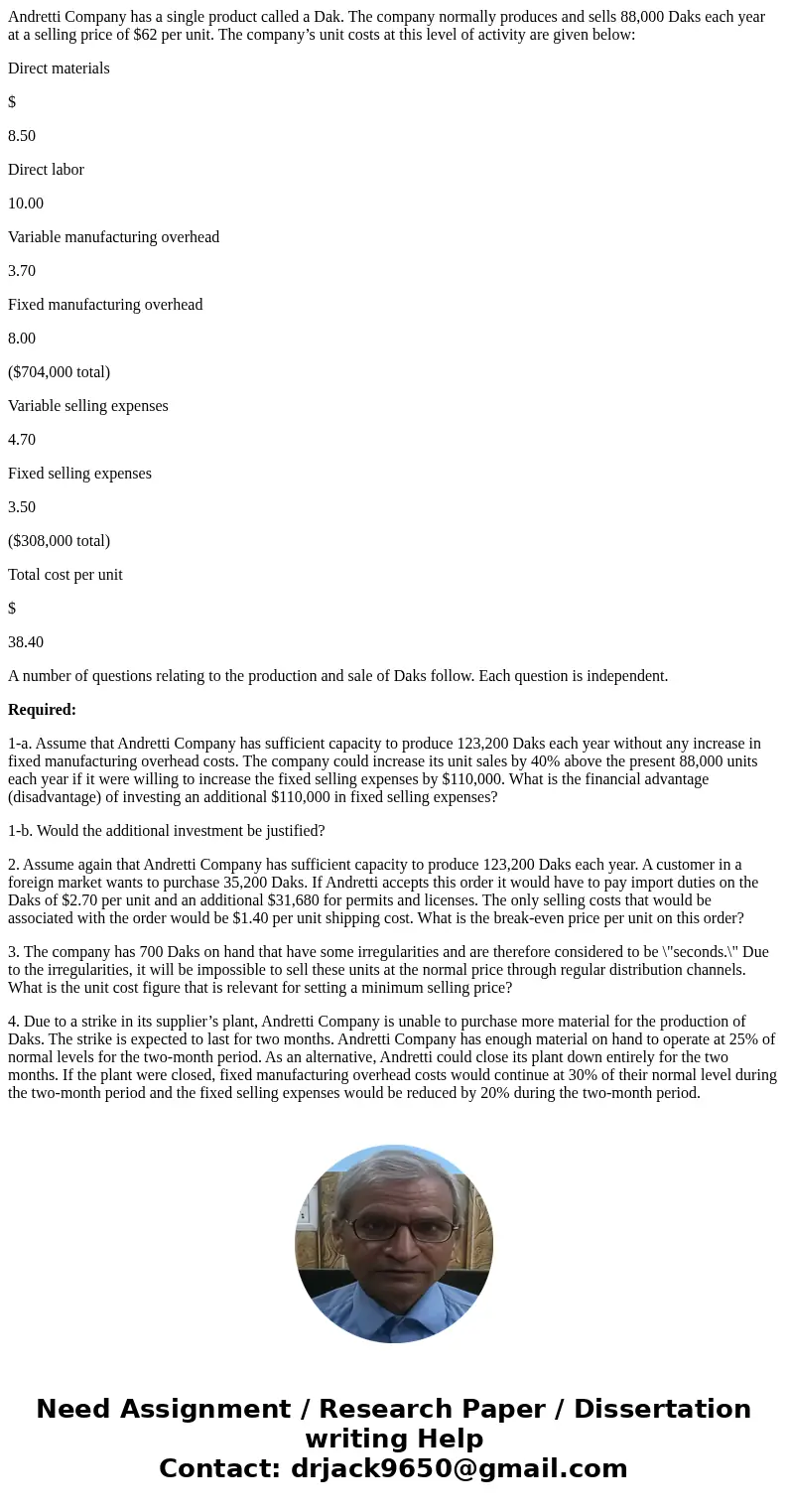 Andretti Company has a single product called a Dak. The company normally produces and sells 88,000 Daks each year at a selling price of $62 per unit. The compan