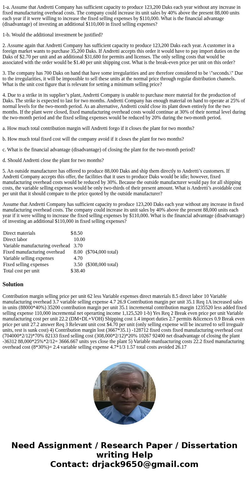 Andretti Company has a single product called a Dak. The company normally produces and sells 88,000 Daks each year at a selling price of $62 per unit. The compan