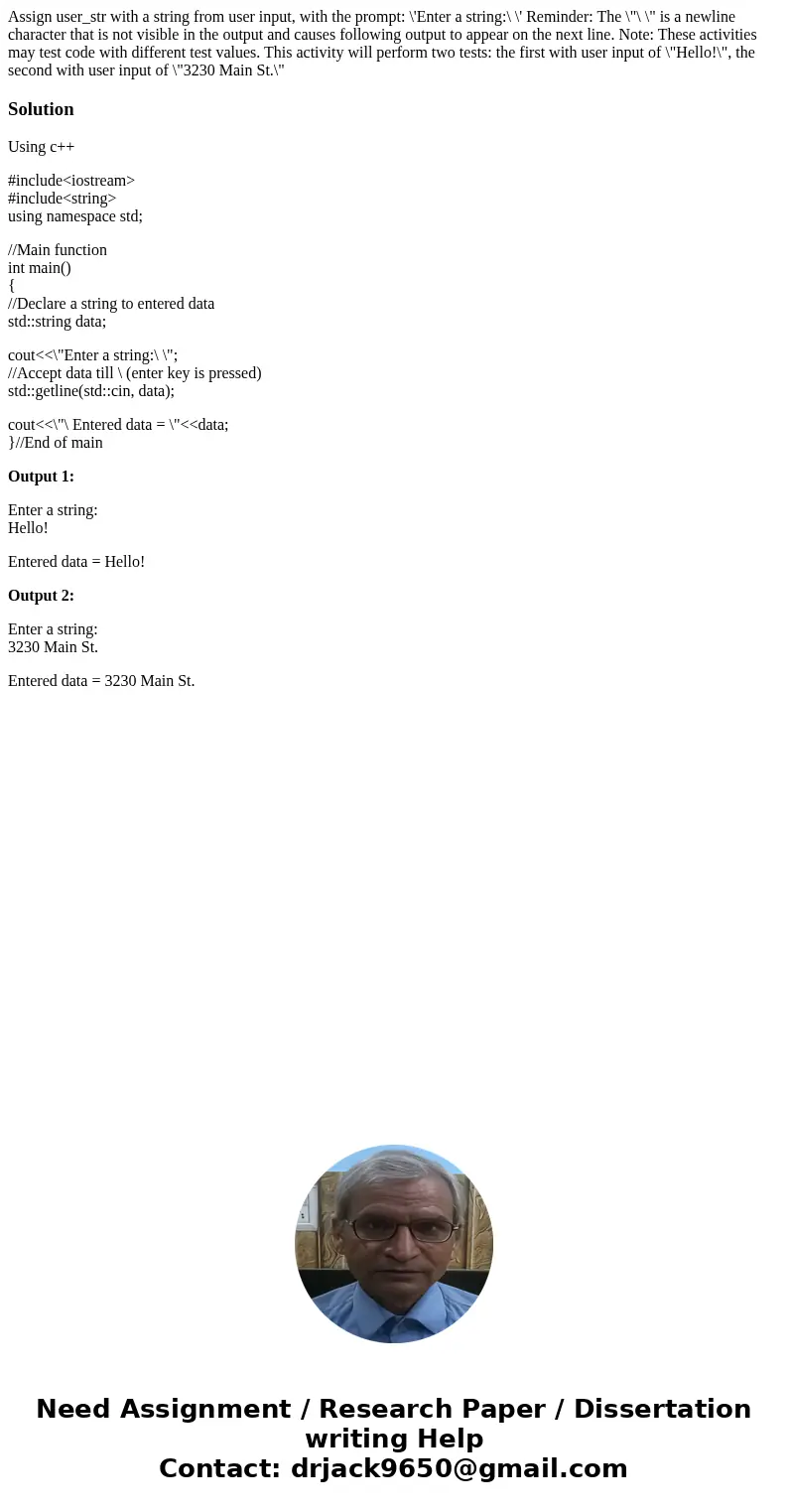 Assign user_str with a string from user input, with the prompt: \'Enter a string:\ \' Reminder: The \ Assign user_str with a string from user input, with the prompt: \'Enter a string:\ \' Reminder: The \