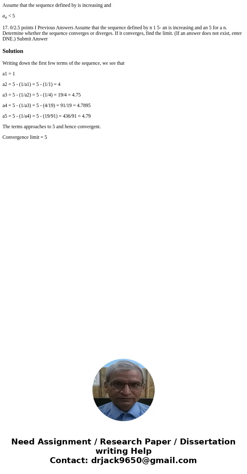 Assume that the sequence defined by is increasing and an < 5 17. 0/2.5 points I Previous Answers Assume that the sequence defined by n 1 5- an is increasing  Assume that the sequence defined by is increasing and an < 5 17. 0/2.5 points I Previous Answers Assume that the sequence defined by n 1 5- an is increasing