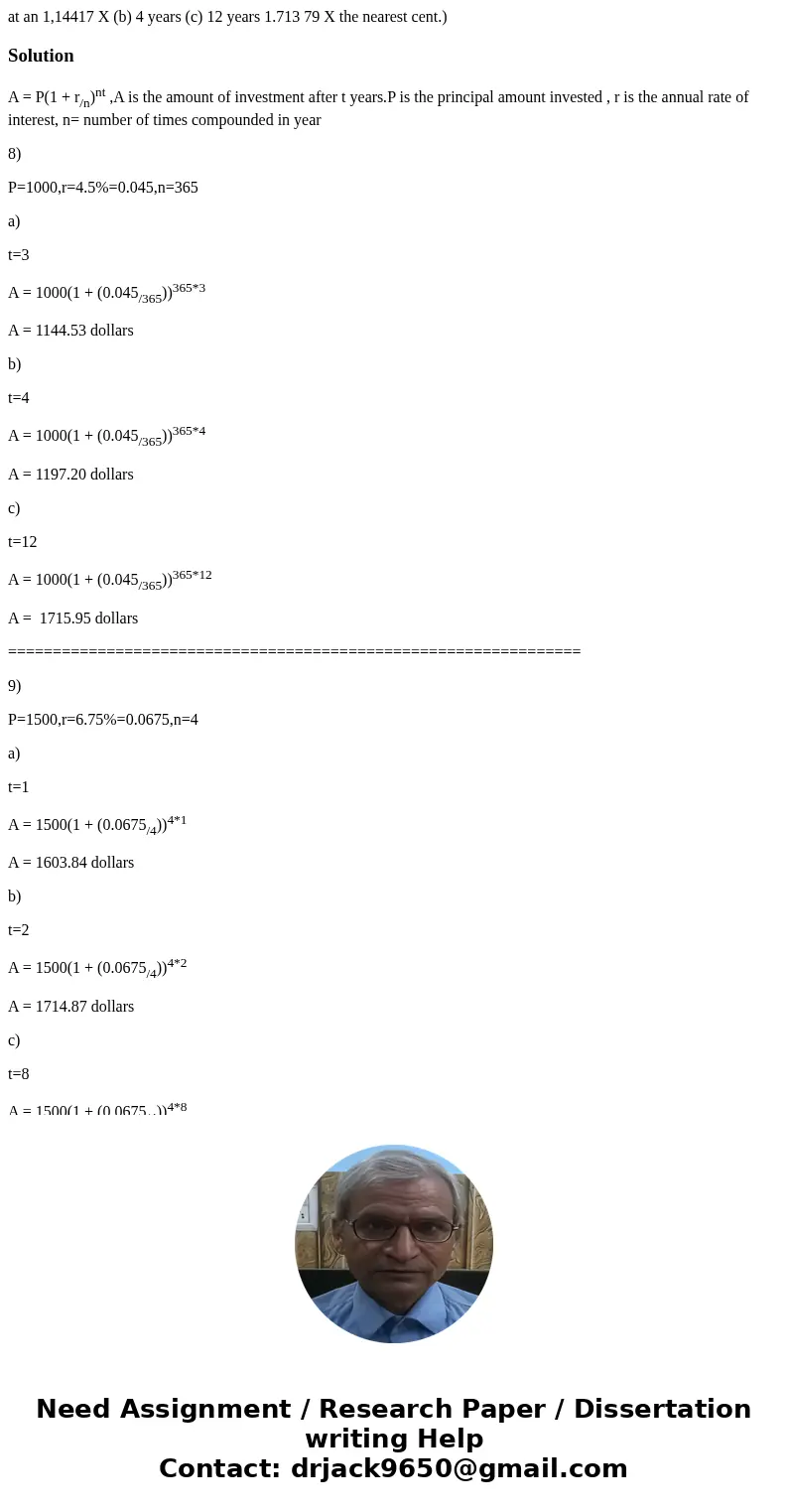  at an 1,14417 X (b) 4 years (c) 12 years 1.713 79 X the nearest cent.) SolutionA = P(1 + r/n)nt ,A is the amount of investment after t years.P is the principal