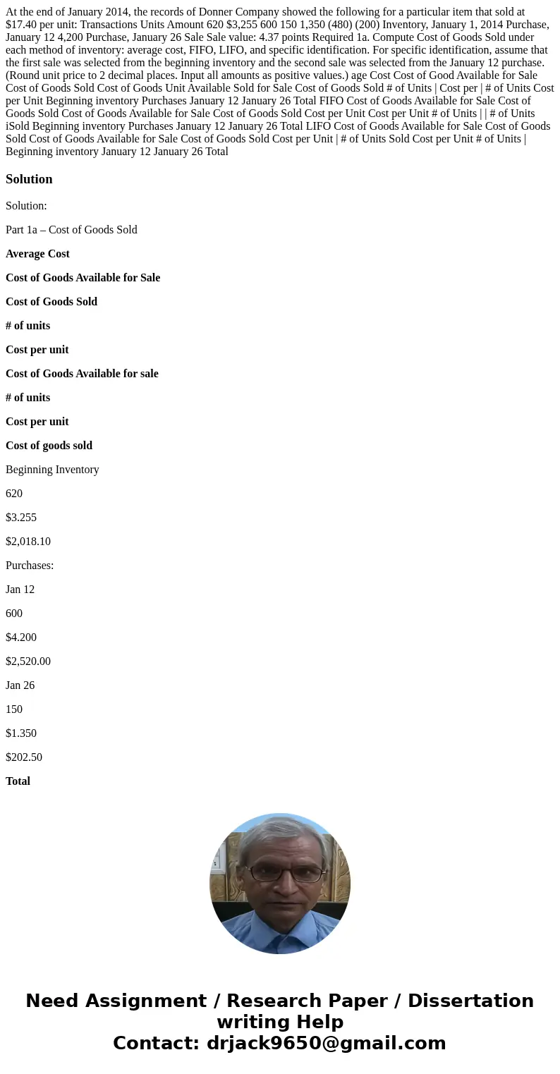  At the end of January 2014, the records of Donner Company showed the following for a particular item that sold at $17.40 per unit: Transactions Units Amount 62