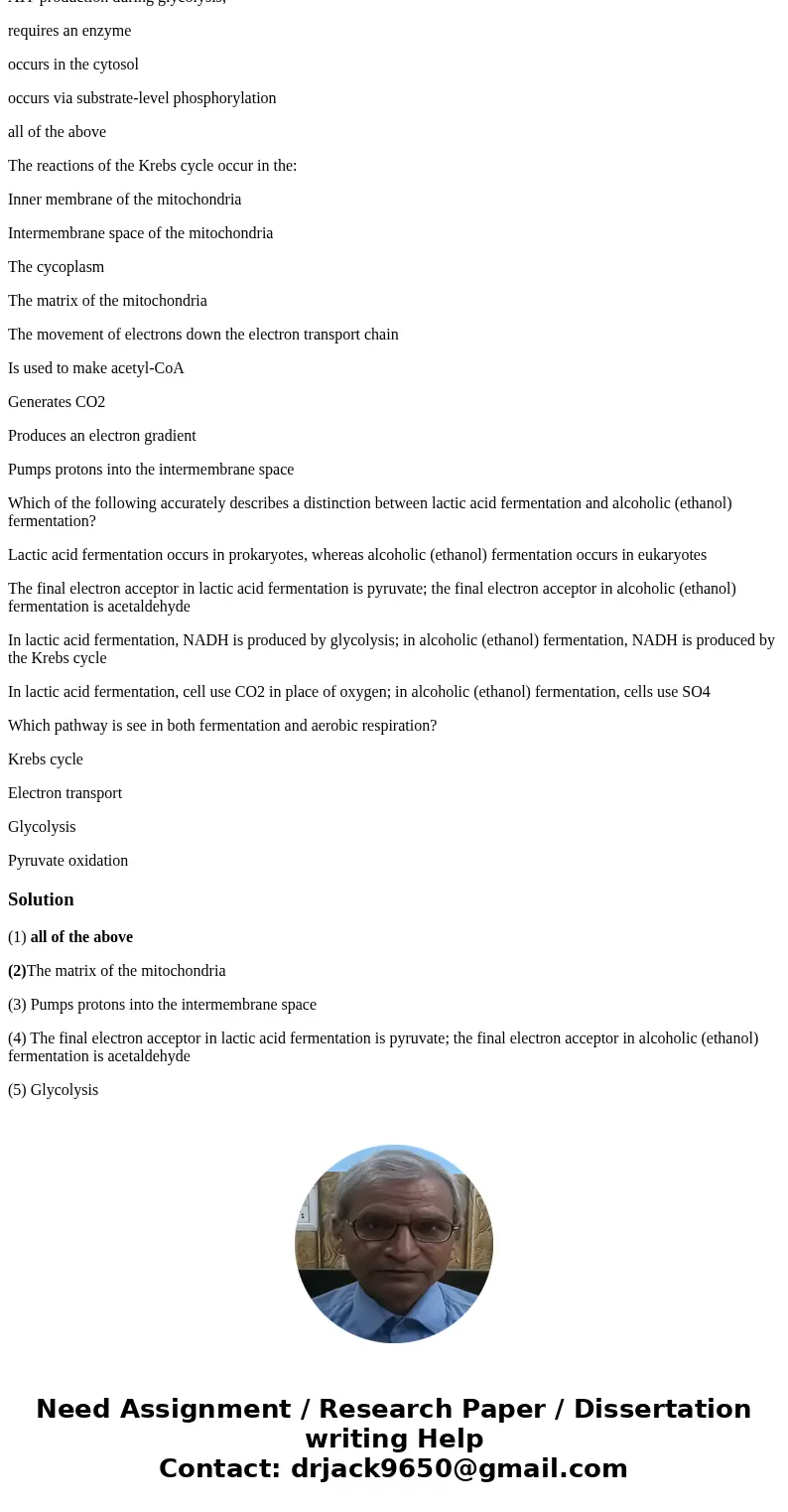 ATP production during glycolysis; requires an enzyme occurs in the cytosol occurs via substrate-level phosphorylation all of the above The reactions of the Kreb