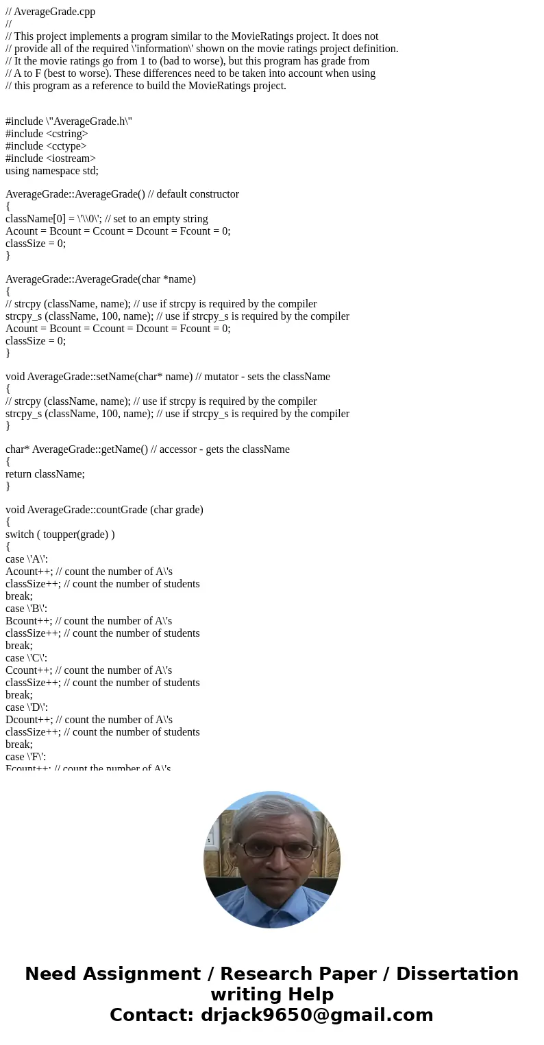 // AverageGrade.cpp // // This project implements a program similar to the MovieRatings project. It does not // provide all of the required \'information\' show // AverageGrade.cpp // // This project implements a program similar to the MovieRatings project. It does not // provide all of the required \'information\' show