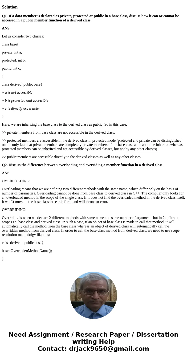 C++ Programming 1) If a data member is declared as private, protected or public in a base class, discuss how it can or cannot be accessed in a public member fun C++ Programming 1) If a data member is declared as private, protected or public in a base class, discuss how it can or cannot be accessed in a public member fun
