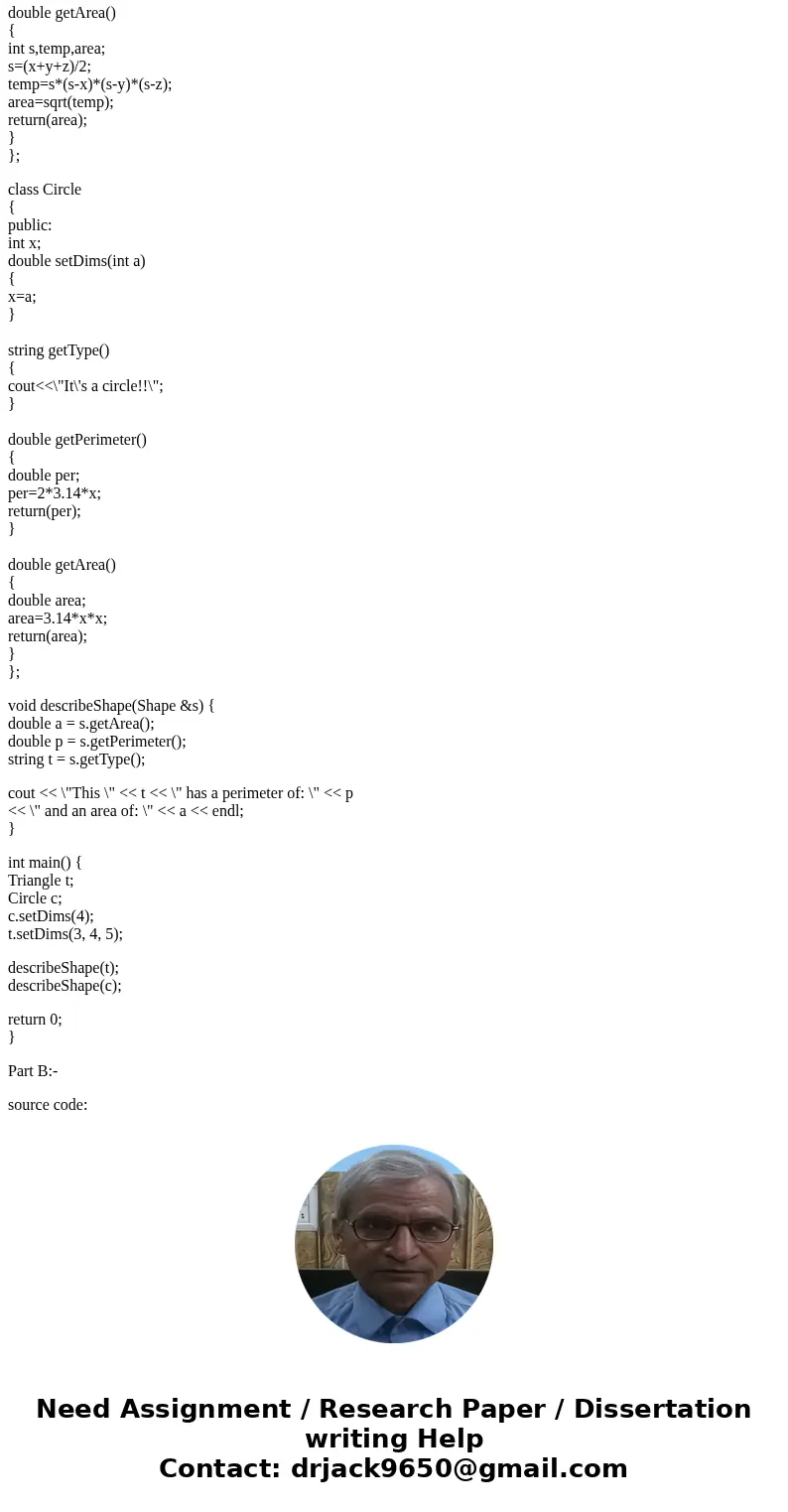 C++ PROGRAMMING PART A: PART B: CODE NEEDED: lab12_Q1.cpp: lab12_Q2.cpp: Download lab12 Q1 cpp. Triangles, and Circles are Shapes, geometric objects which can h C++ PROGRAMMING PART A: PART B: CODE NEEDED: lab12_Q1.cpp: lab12_Q2.cpp: Download lab12 Q1 cpp. Triangles, and Circles are Shapes, geometric objects which can h