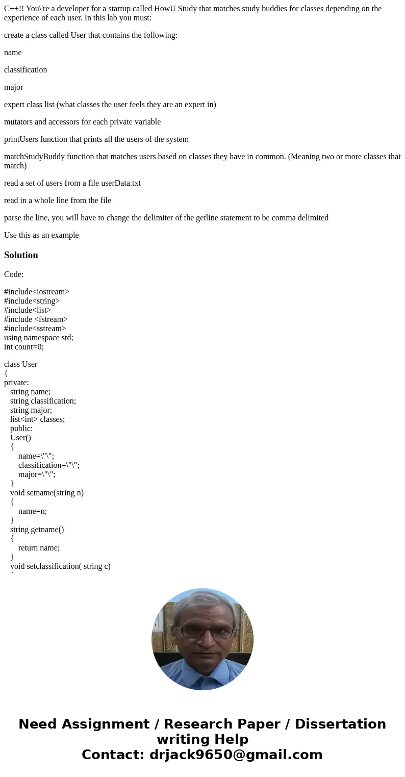 C++!! You\'re a developer for a startup called HowU Study that matches study buddies for classes depending on the experience of each user. In this lab you must: