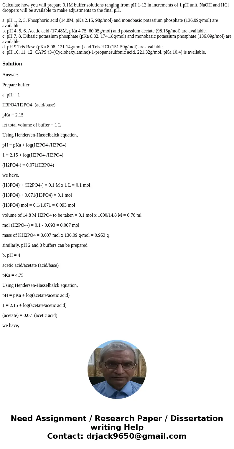 Calculate how you will prepare 0.1M buffer solutions ranging from pH 1-12 in increments of 1 pH unit. NaOH and HCl droppers will be available to make adjustment