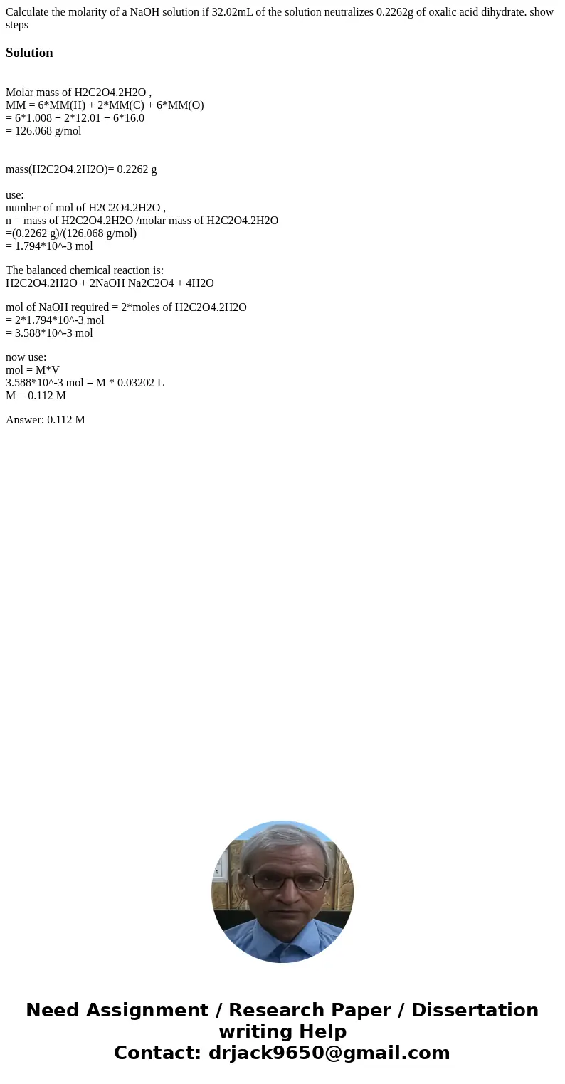 Calculate the molarity of a NaOH solution if 32.02mL of the solution neutralizes 0.2262g of oxalic acid dihydrate. show stepsSolution Molar mass of H2C2O4.2H2O 