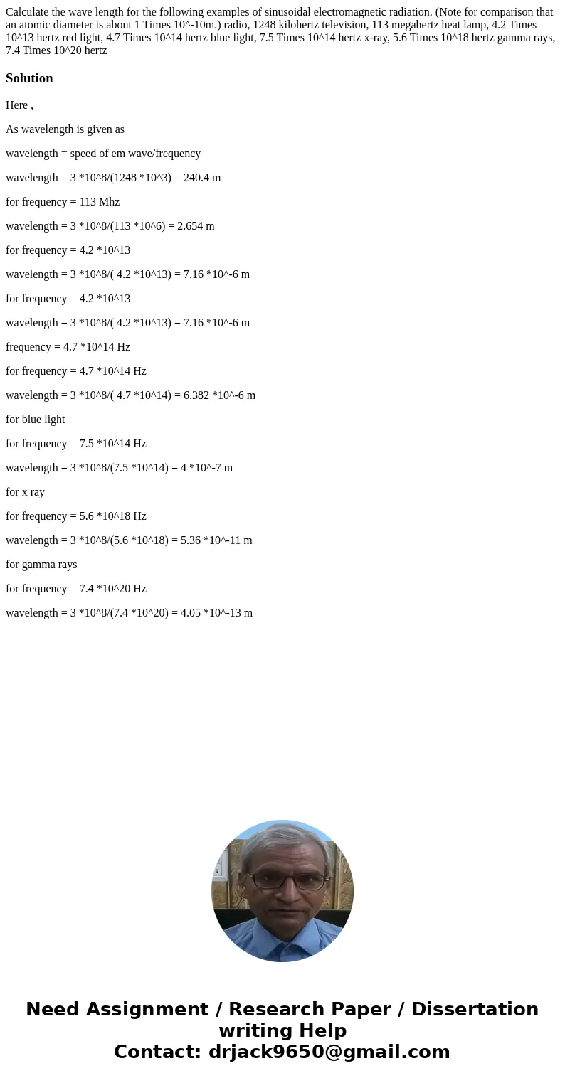  Calculate the wave length for the following examples of sinusoidal electromagnetic radiation. (Note for comparison that an atomic diameter is about 1 Times 10^
