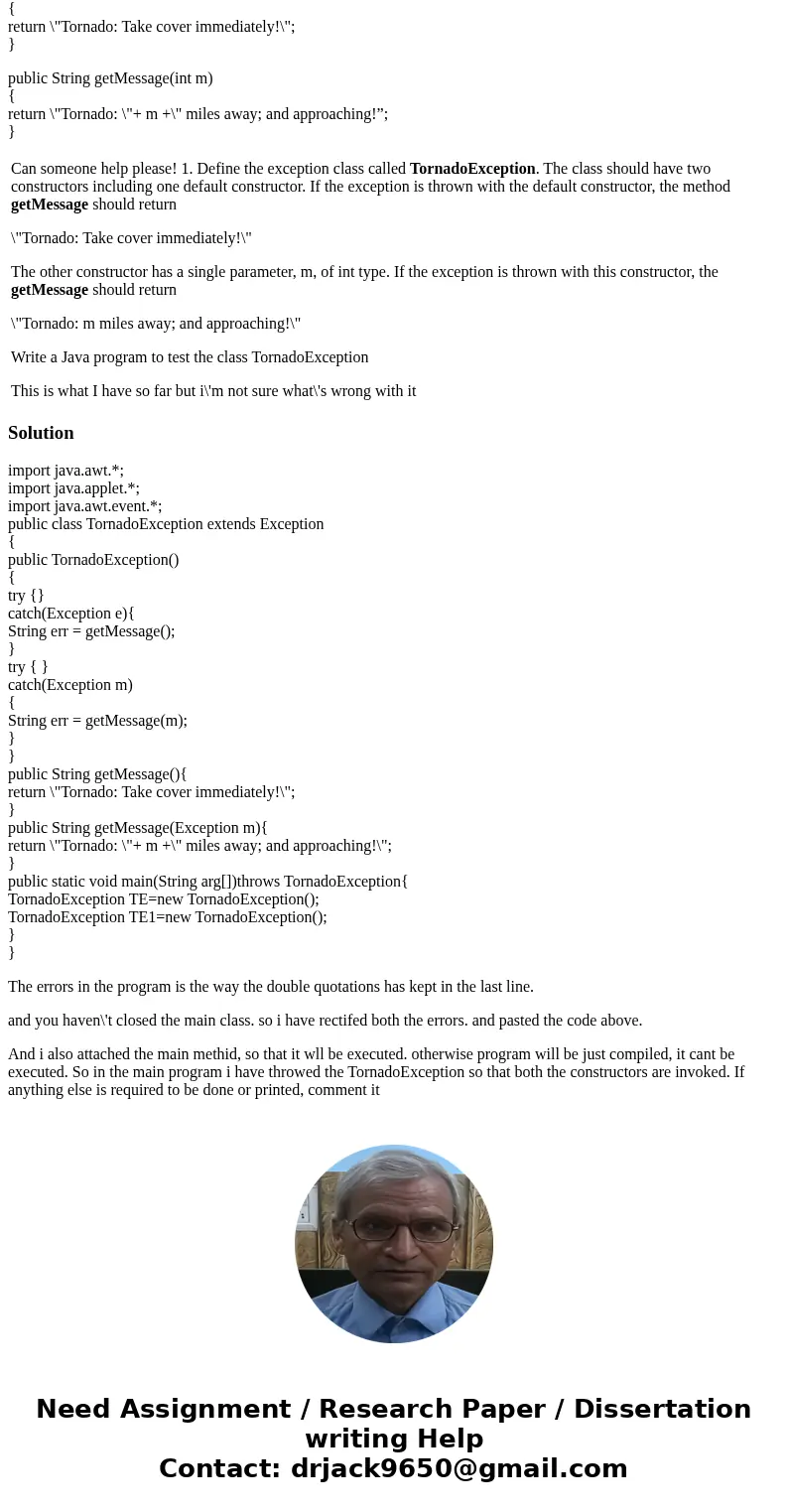 Can someone help please! 1. Define the exception class called TornadoException. The class should have two constructors including one default constructor. If the