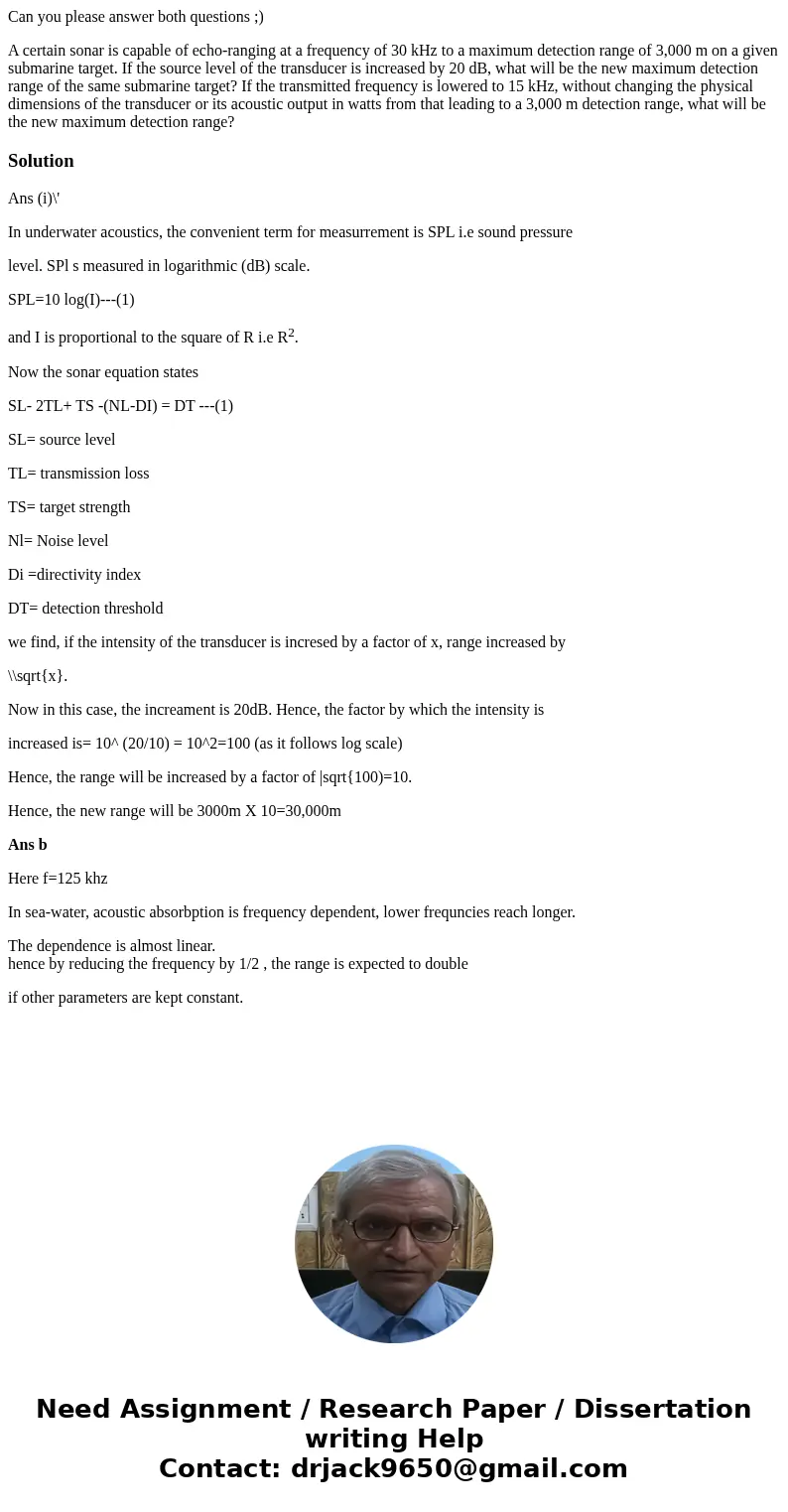 Can you please answer both questions ;) A certain sonar is capable of echo-ranging at a frequency of 30 kHz to a maximum detection range of 3,000 m on a given s Can you please answer both questions ;) A certain sonar is capable of echo-ranging at a frequency of 30 kHz to a maximum detection range of 3,000 m on a given s