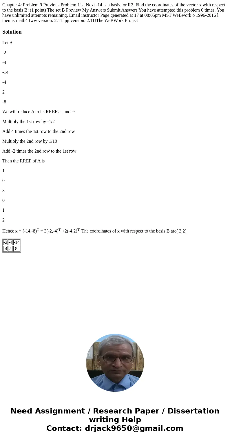 Chapter 4: Problem 9 Previous Problem List Next -14 is a basis for R2. Find the coordinates of the vector x with respect to the basis B: (1 point) The set B Pr  Chapter 4: Problem 9 Previous Problem List Next -14 is a basis for R2. Find the coordinates of the vector x with respect to the basis B: (1 point) The set B Pr