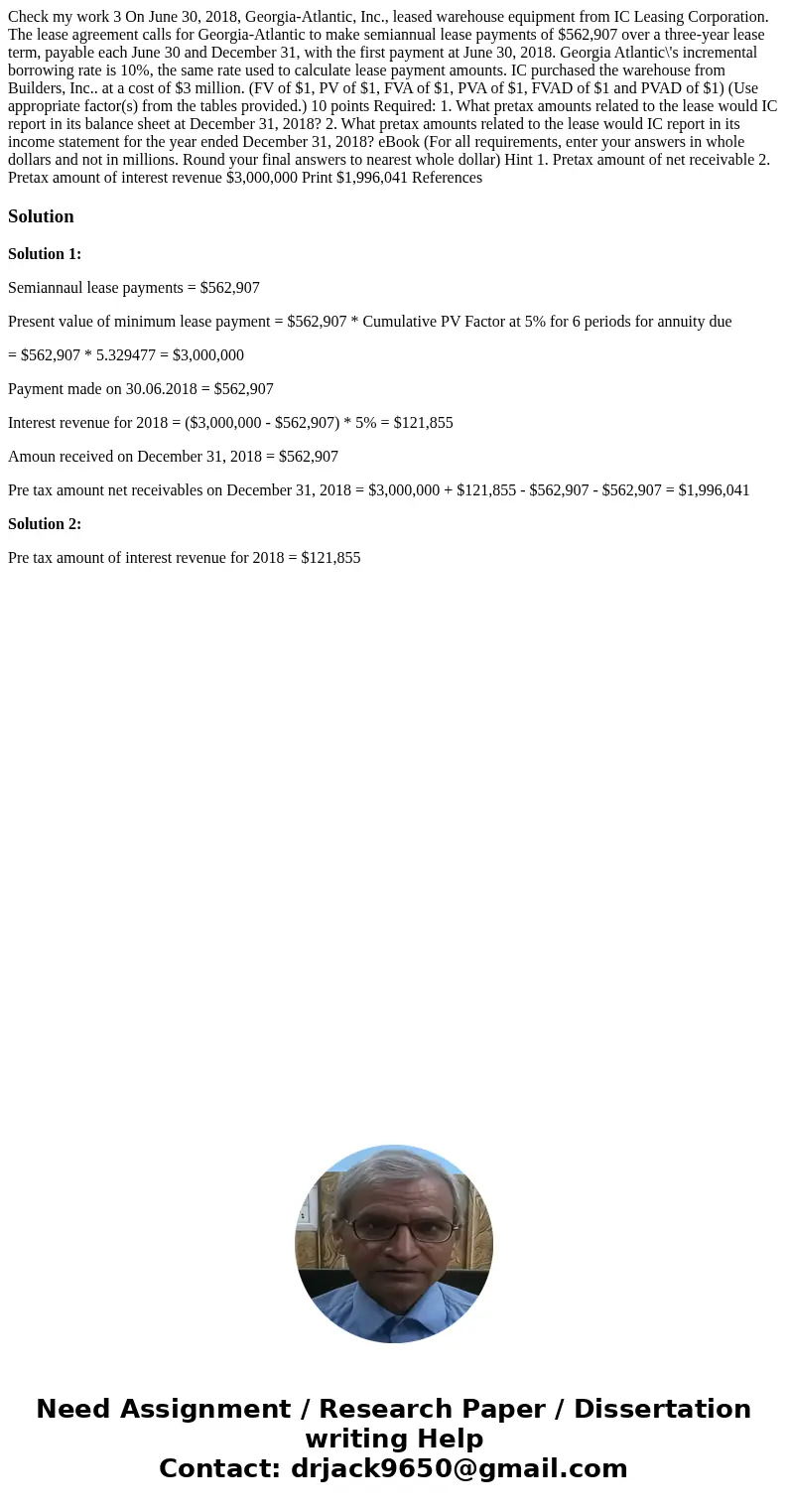  Check my work 3 On June 30, 2018, Georgia-Atlantic, Inc., leased warehouse equipment from IC Leasing Corporation. The lease agreement calls for Georgia-Atlanti