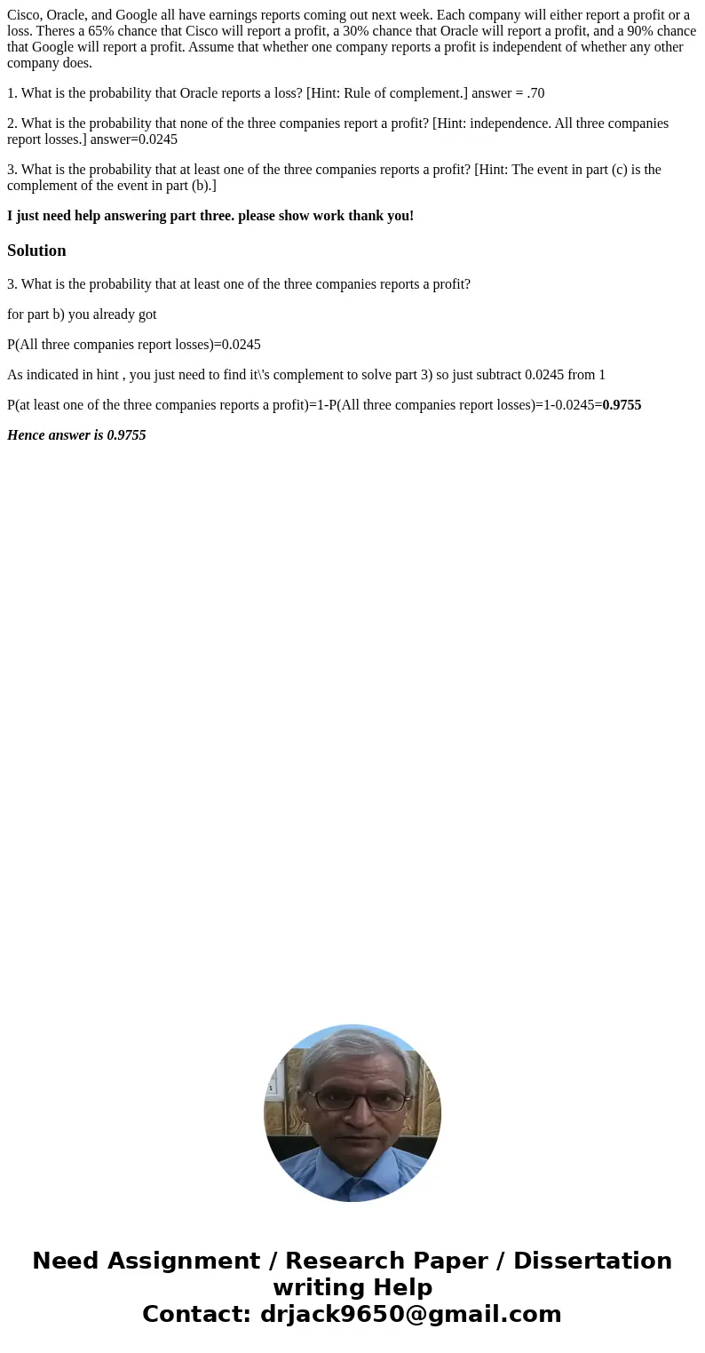 Cisco, Oracle, and Google all have earnings reports coming out next week. Each company will either report a profit or a loss. Theres a 65% chance that Cisco wil