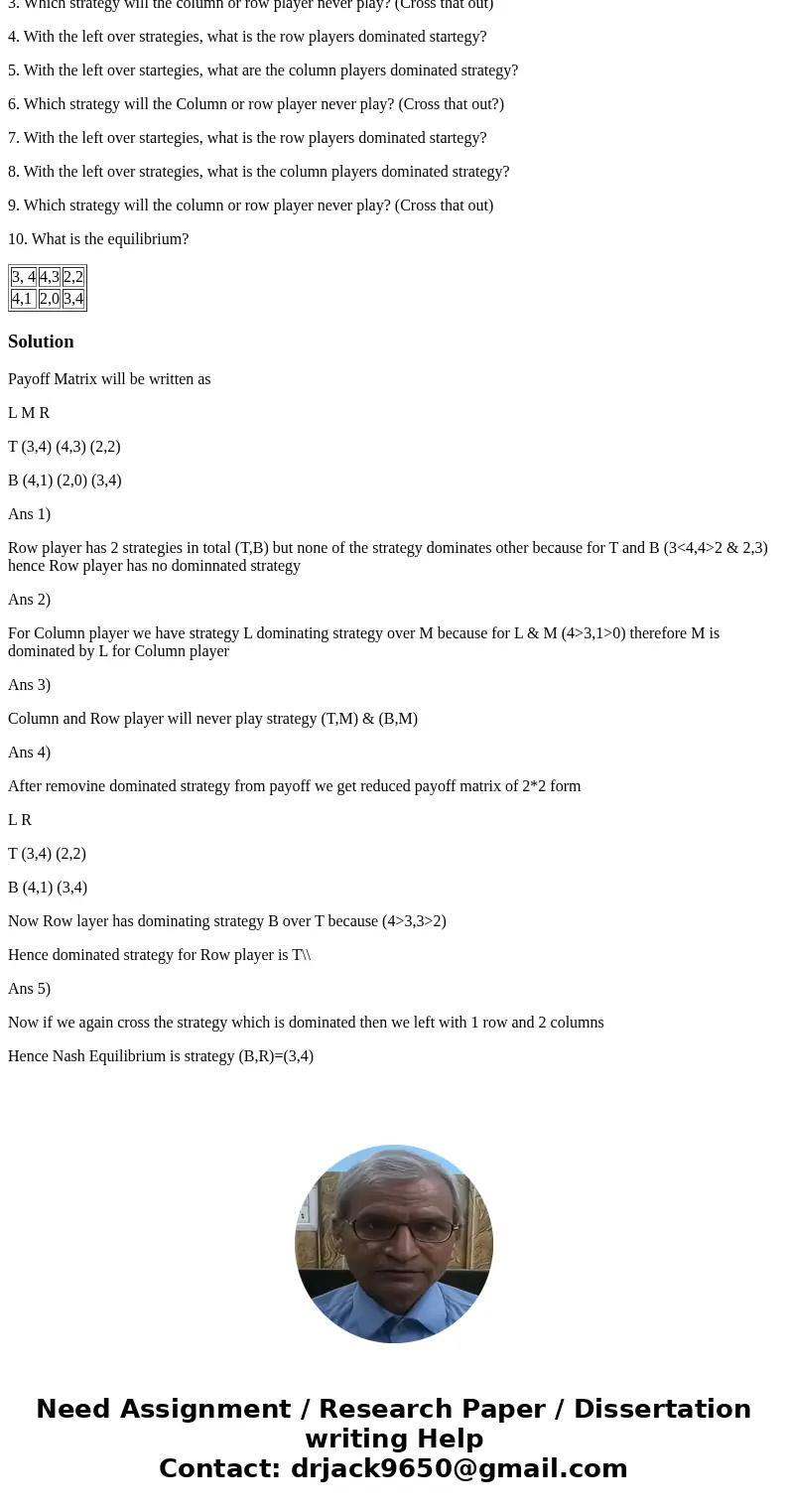 Column: L, M, R Row: T, B 1. What are the Row Players dominated strategies? 2. What are the Column Players dominated Strategies? 3. Which strategy will the colu Column: L, M, R Row: T, B 1. What are the Row Players dominated strategies? 2. What are the Column Players dominated Strategies? 3. Which strategy will the colu