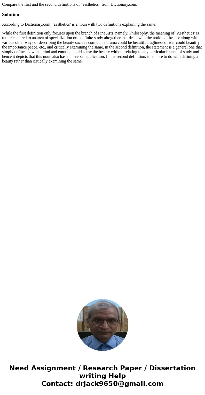 Compare the first and the second definitions of “aesthetics” from Dictionary.com.SolutionAccording to Dictionary.com, ‘aesthetics’ is a noun with two definition