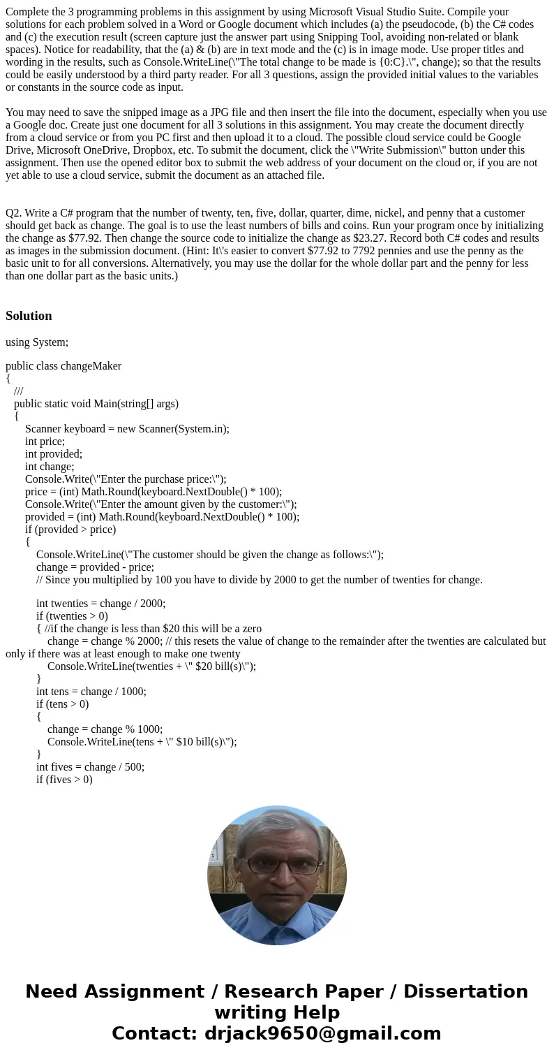 Complete the 3 programming problems in this assignment by using Microsoft Visual Studio Suite. Compile your solutions for each problem solved in a Word or Googl Complete the 3 programming problems in this assignment by using Microsoft Visual Studio Suite. Compile your solutions for each problem solved in a Word or Googl