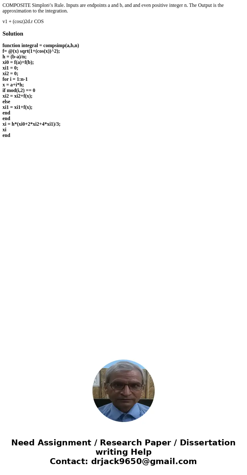 COMPOSITE Simplon\'s Rule. Inputs are endpoints a and b, and and even positive integer n. The Output is the approximation to the integration. v1 + (cosz)2d.r CO COMPOSITE Simplon\'s Rule. Inputs are endpoints a and b, and and even positive integer n. The Output is the approximation to the integration. v1 + (cosz)2d.r CO