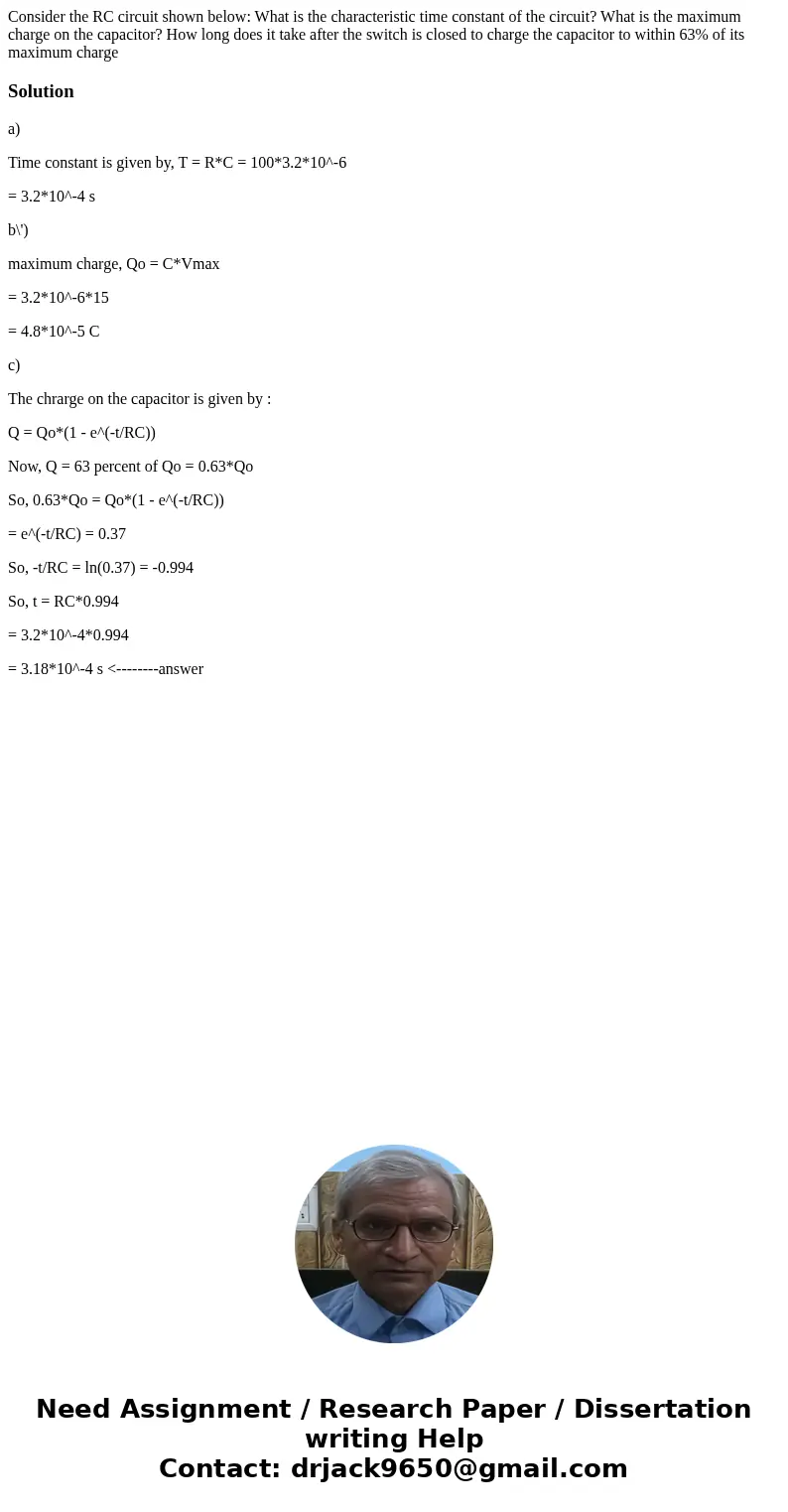 Consider the RC circuit shown below: What is the characteristic time constant of the circuit? What is the maximum charge on the capacitor? How long does it tak  Consider the RC circuit shown below: What is the characteristic time constant of the circuit? What is the maximum charge on the capacitor? How long does it tak