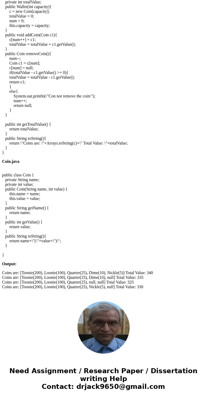 Create a class called Coin as follows: Attributes: name and value of a coin (valid names and values are Toonie(200), Loonie(100), Quarter(25), Dime(10) and Nick Create a class called Coin as follows: Attributes: name and value of a coin (valid names and values are Toonie(200), Loonie(100), Quarter(25), Dime(10) and Nick