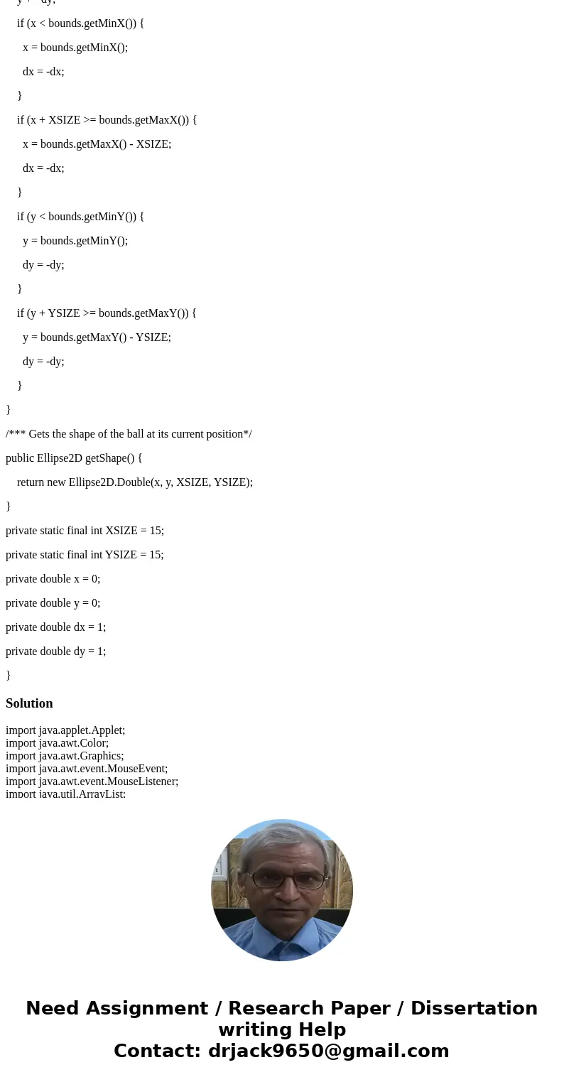 Create a Java application that creates a window in which multiple bouncing balls can be animated. have attached a text file of the source found on that site. Yo Create a Java application that creates a window in which multiple bouncing balls can be animated. have attached a text file of the source found on that site. Yo