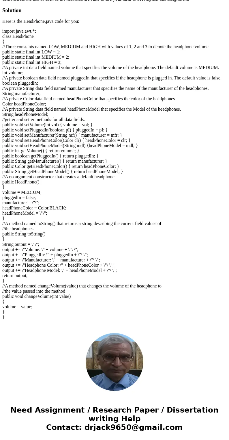 Create a Java class named HeadPhone to represent a headphone set. The class contains: Three constants named LOW, MEDIUM and HIGH with values of 1, 2 and 3 to de Create a Java class named HeadPhone to represent a headphone set. The class contains: Three constants named LOW, MEDIUM and HIGH with values of 1, 2 and 3 to de