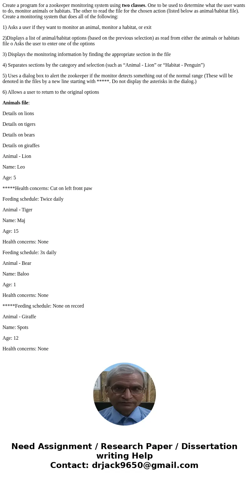 Create a program for a zookeeper monitoring system using two classes. One to be used to determine what the user wants to do, monitor animals or habitats. The ot Create a program for a zookeeper monitoring system using two classes. One to be used to determine what the user wants to do, monitor animals or habitats. The ot