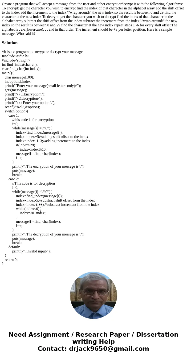 Create a program that will accept a message from the user and either encrypt ordecrypt it with the following algorithms: To encrypt: get the character you wish  Create a program that will accept a message from the user and either encrypt ordecrypt it with the following algorithms: To encrypt: get the character you wish