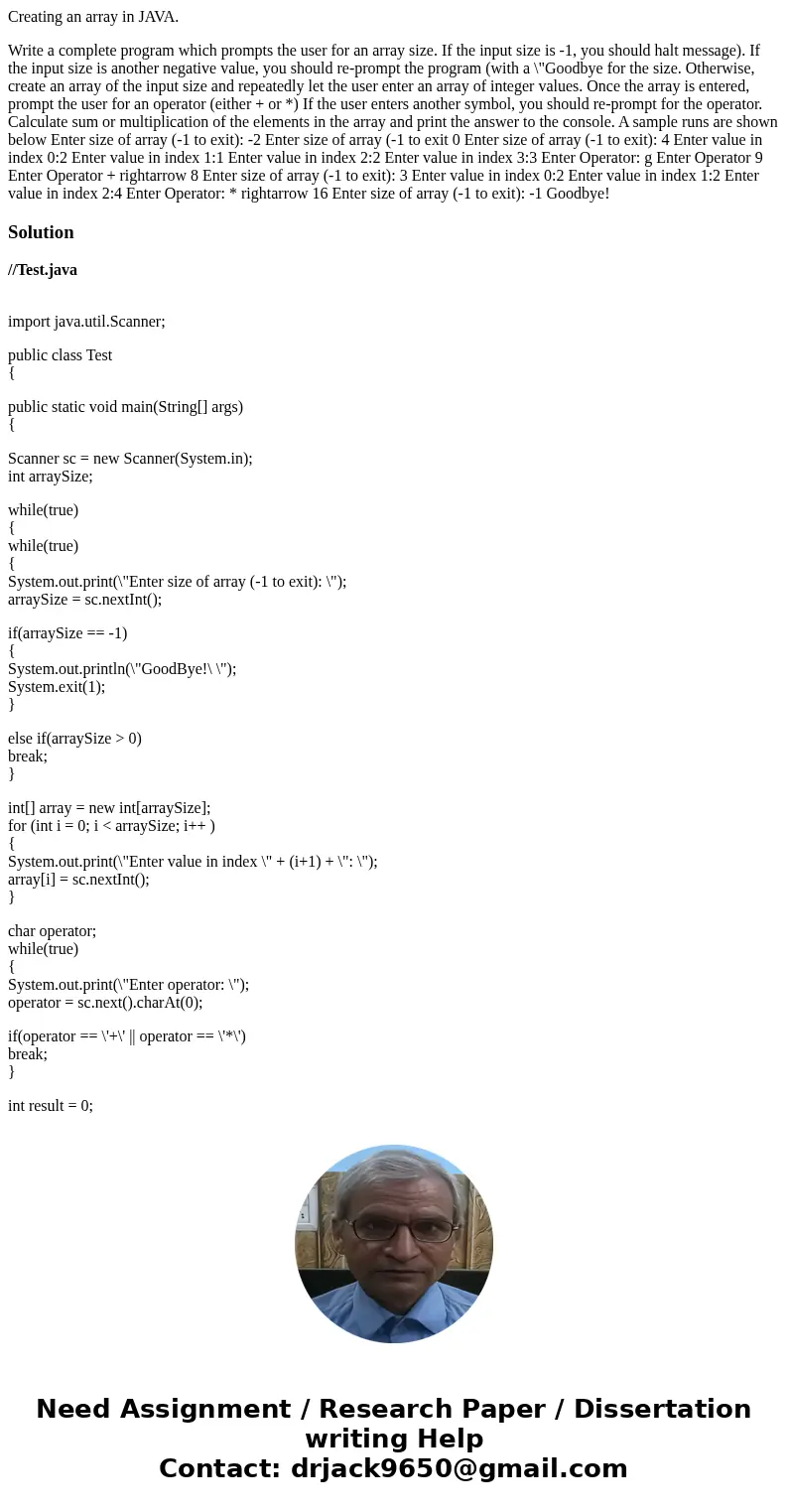 Creating an array in JAVA. Write a complete program which prompts the user for an array size. If the input size is -1, you should halt message). If the input si Creating an array in JAVA. Write a complete program which prompts the user for an array size. If the input size is -1, you should halt message). If the input si