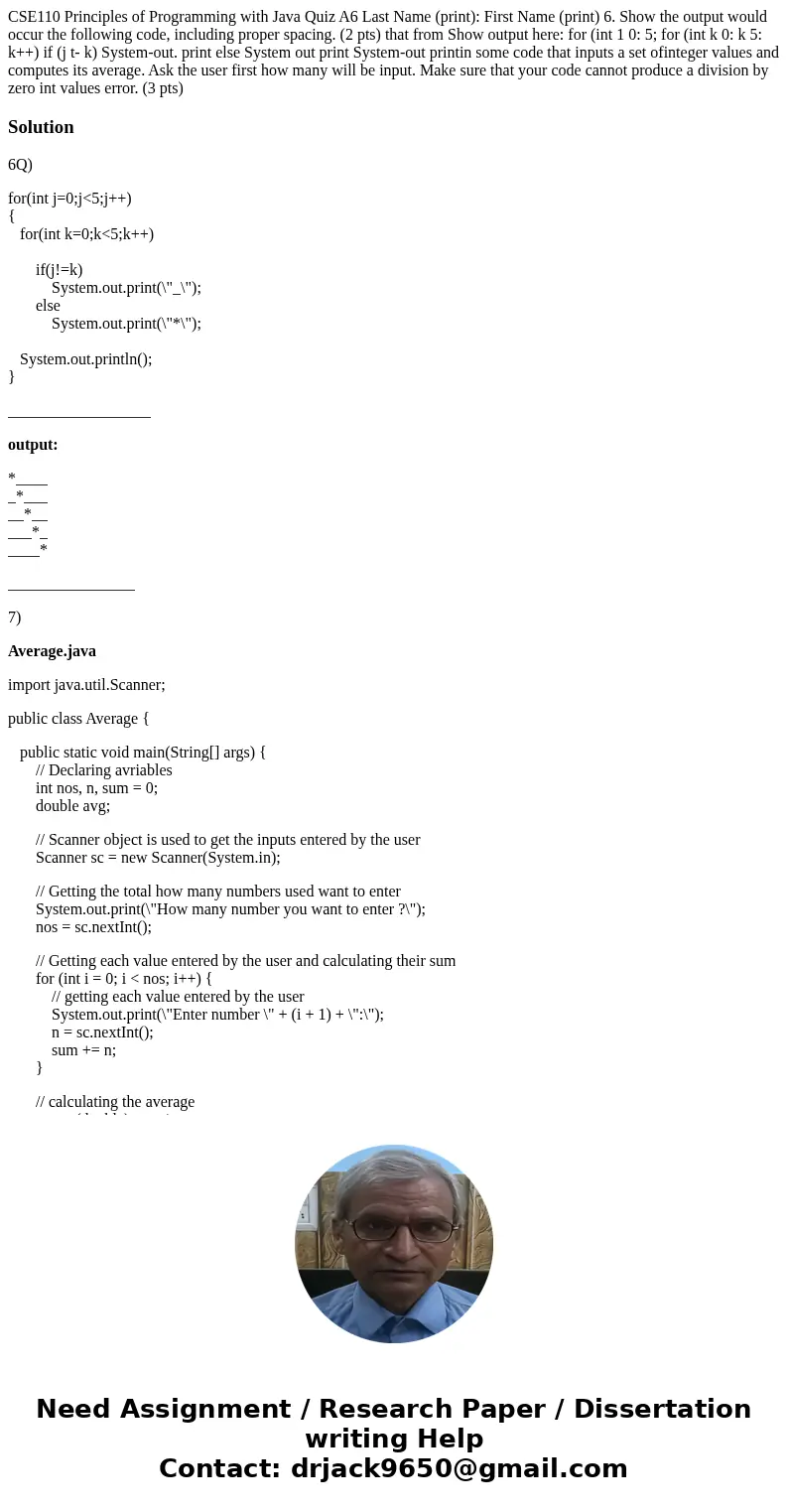 CSE110 Principles of Programming with Java Quiz A6 Last Name (print): First Name (print) 6. Show the output would occur the following code, including proper sp  CSE110 Principles of Programming with Java Quiz A6 Last Name (print): First Name (print) 6. Show the output would occur the following code, including proper sp