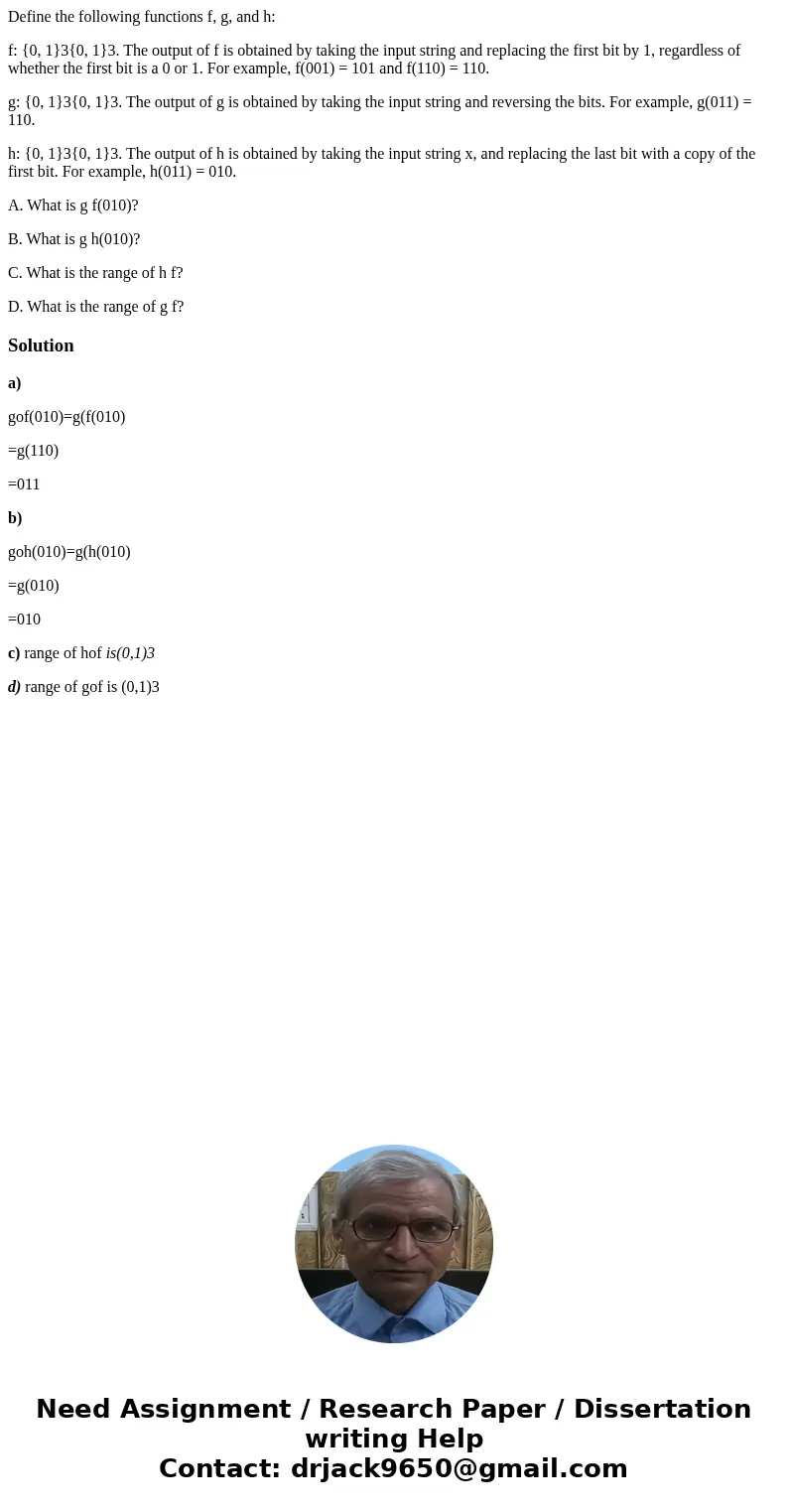 Define the following functions f, g, and h: f: {0, 1}3{0, 1}3. The output of f is obtained by taking the input string and replacing the first bit by 1, regardle