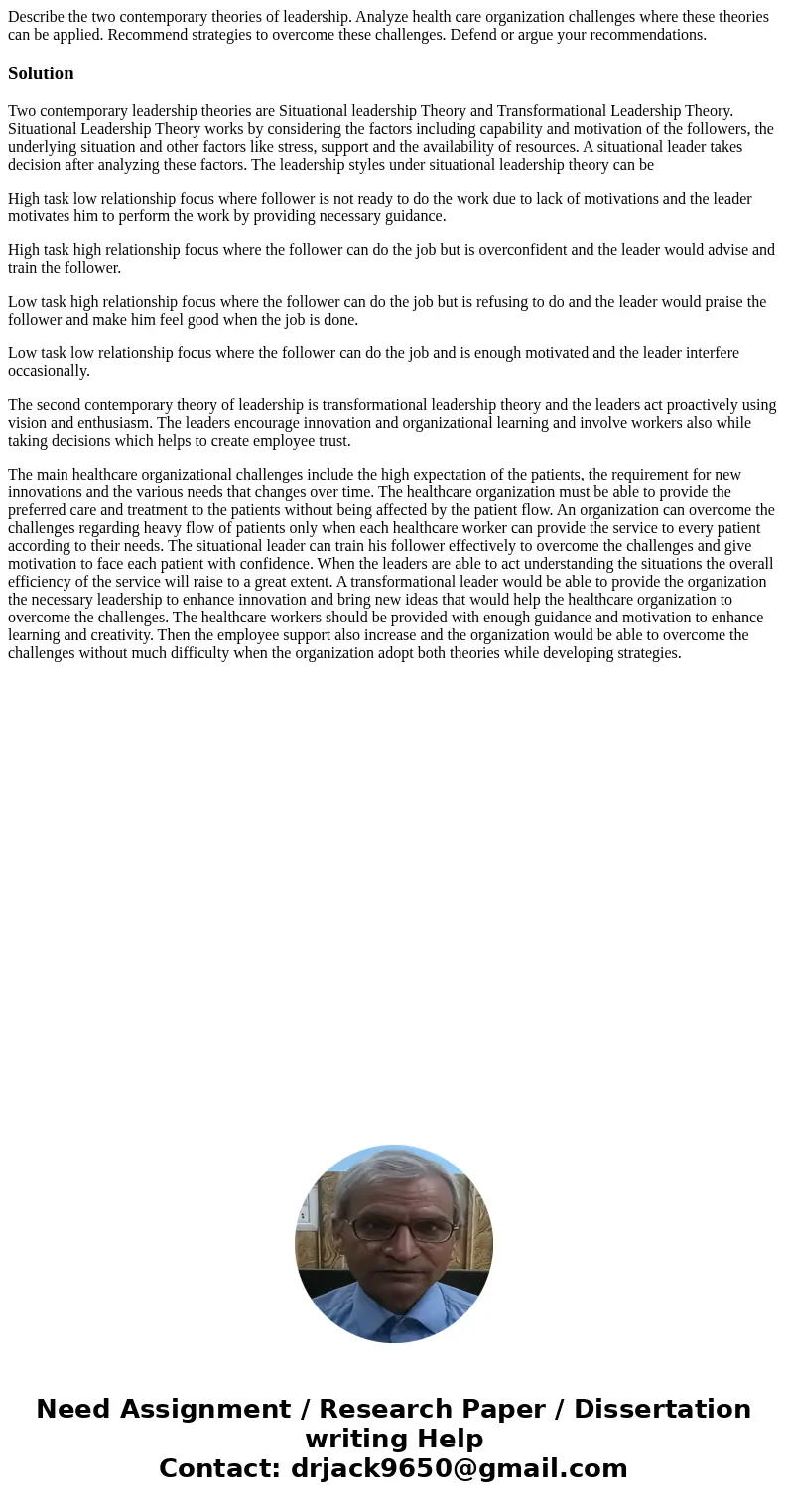 Describe the two contemporary theories of leadership. Analyze health care organization challenges where these theories can be applied. Recommend strategies to o