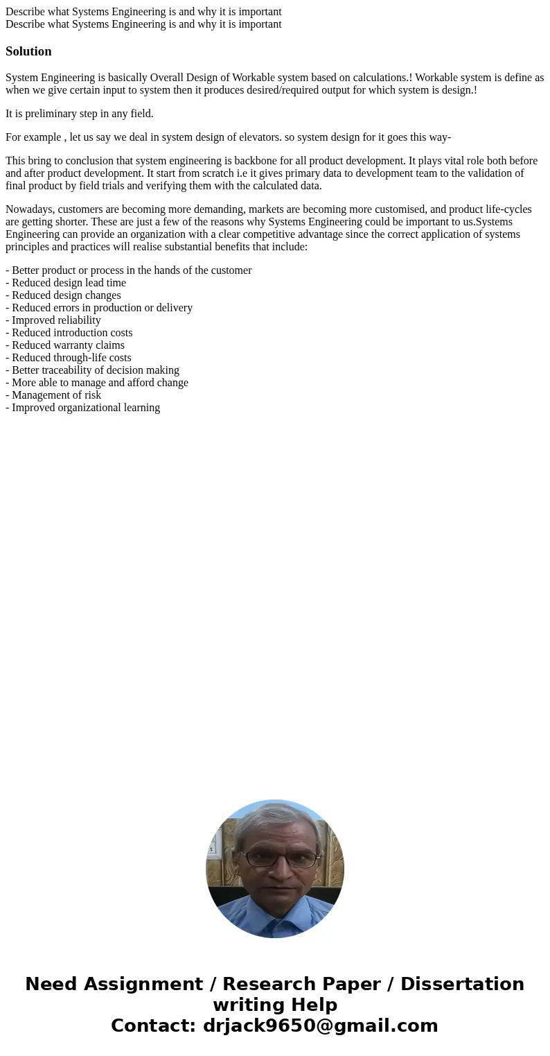 Describe what Systems Engineering is and why it is important Describe what Systems Engineering is and why it is importantSolutionSystem Engineering is basicall  Describe what Systems Engineering is and why it is important Describe what Systems Engineering is and why it is importantSolutionSystem Engineering is basicall