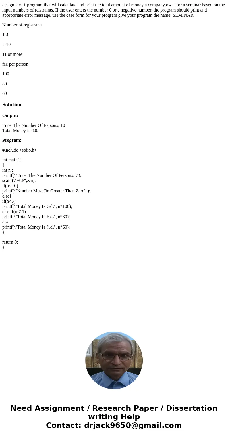 design a c++ program that will calculate and print the total amount of money a company owes for a seminar based on the input numbers of reistraints. If the user design a c++ program that will calculate and print the total amount of money a company owes for a seminar based on the input numbers of reistraints. If the user