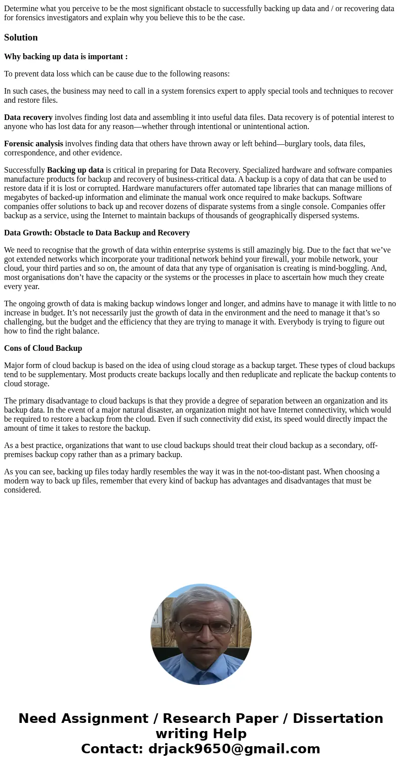 Determine what you perceive to be the most significant obstacle to successfully backing up data and / or recovering data for forensics investigators and explain