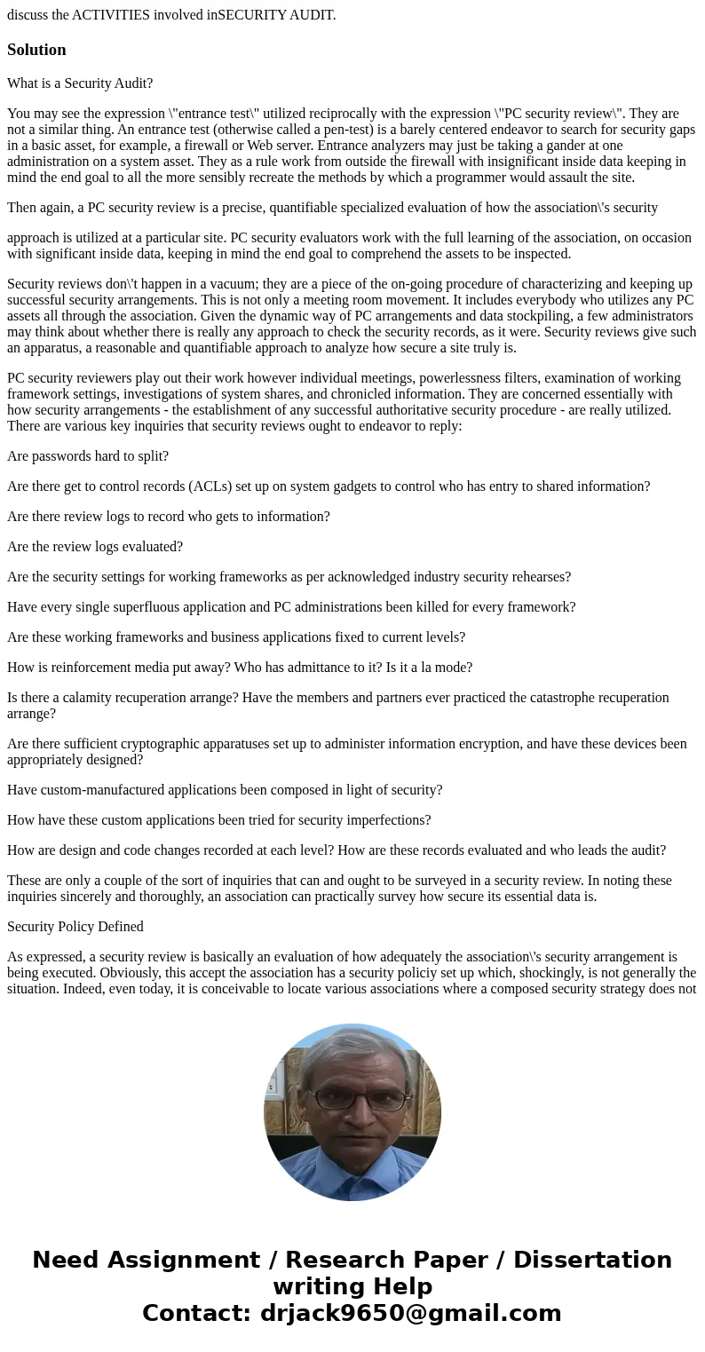 discuss the ACTIVITIES involved inSECURITY AUDIT.Solution What is a Security Audit? You may see the expression \ discuss the ACTIVITIES involved inSECURITY AUDIT.Solution What is a Security Audit? You may see the expression \