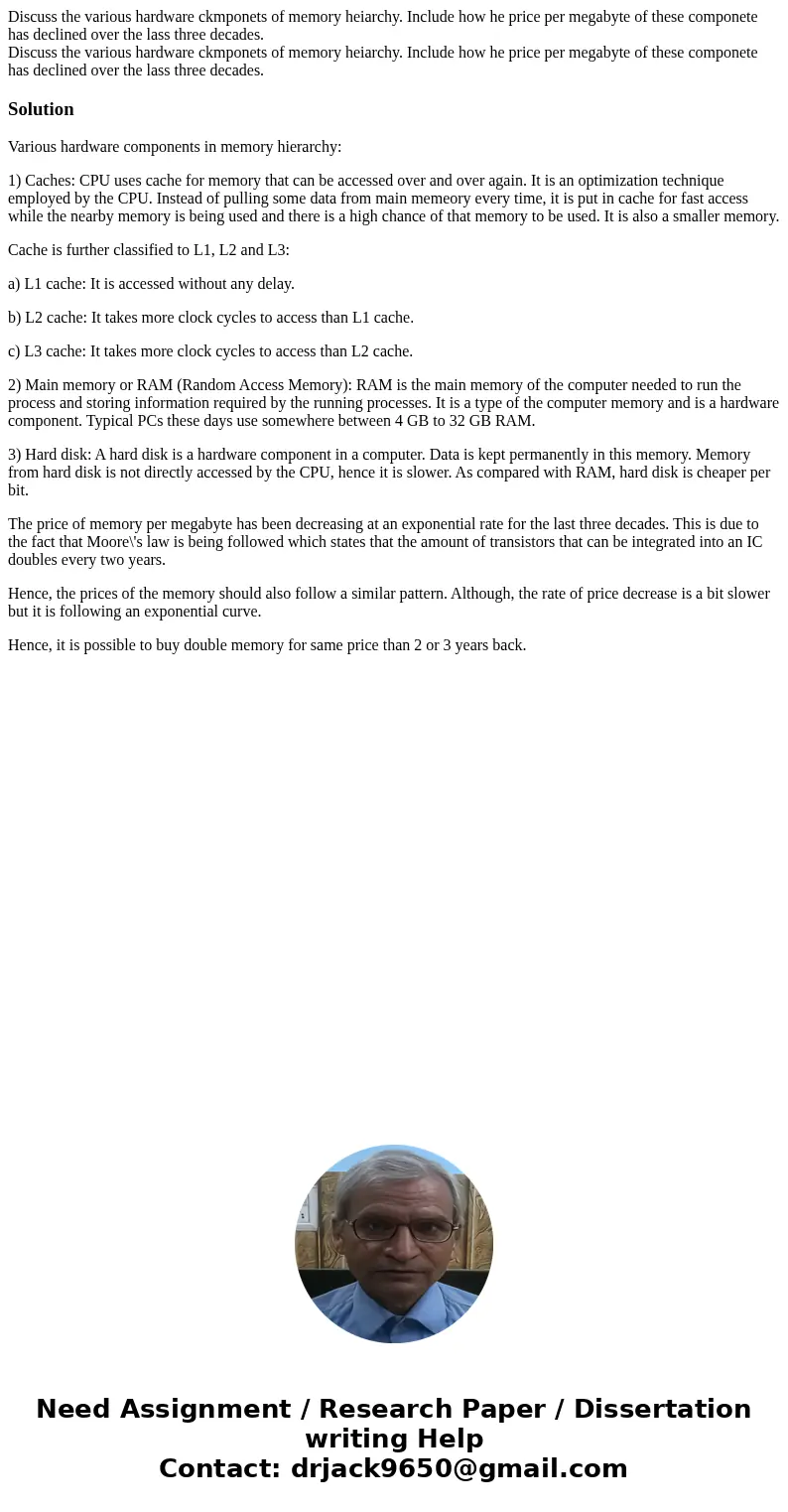  Discuss the various hardware ckmponets of memory heiarchy. Include how he price per megabyte of these componete has declined over the lass three decades. Discu