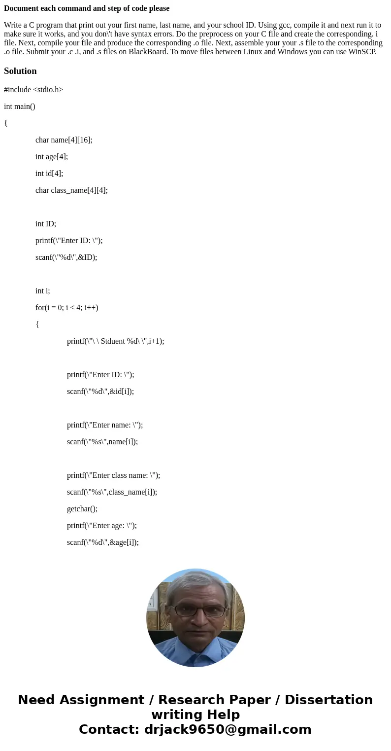 Document each command and step of code please Write a C program that print out your first name, last name, and your school ID. Using gcc, compile it and next ru Document each command and step of code please Write a C program that print out your first name, last name, and your school ID. Using gcc, compile it and next ru
