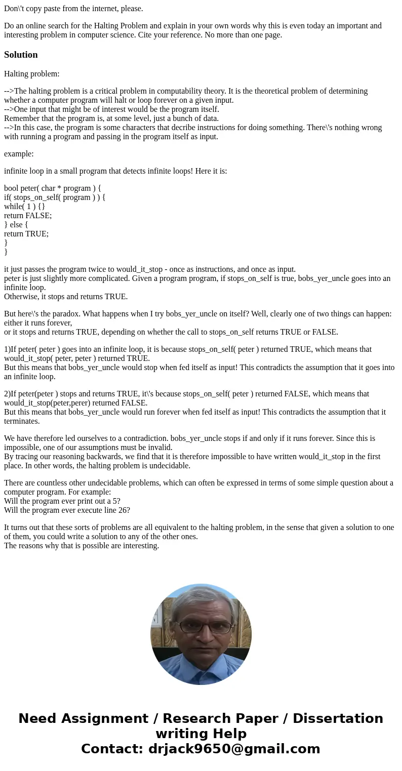 Don\'t copy paste from the internet, please. Do an online search for the Halting Problem and explain in your own words why this is even today an important and i