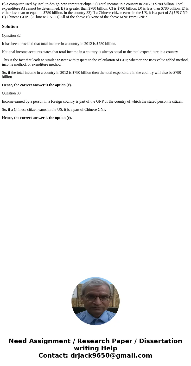  E) a computer used by Intel to design new computer chips 32) Total income in a country in 2012 is $780 billion. Total expenditure A) cannot be determined. B) i