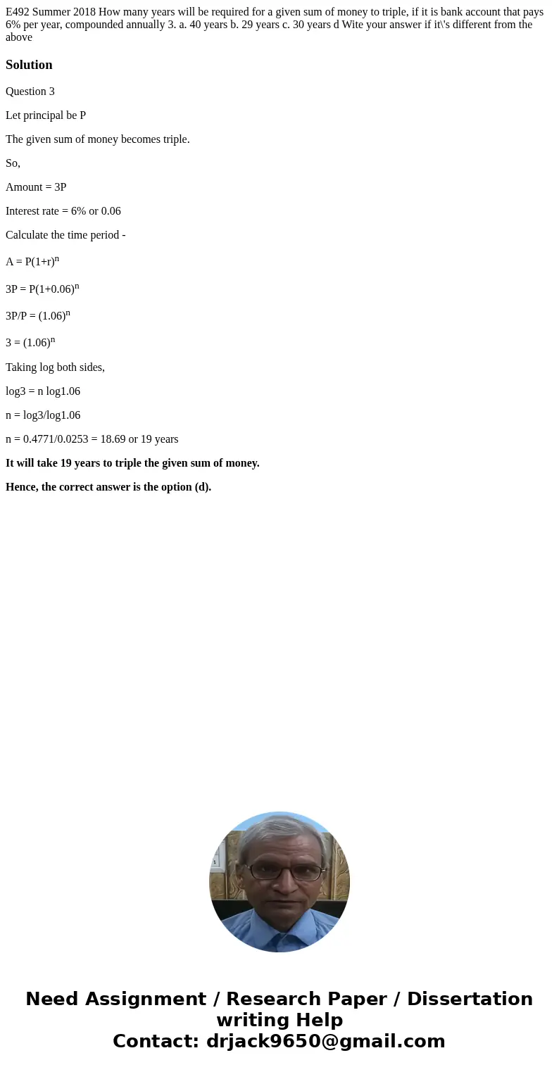 E492 Summer 2018 How many years will be required for a given sum of money to triple, if it is bank account that pays 6% per year, compounded annually 3. a. 40   E492 Summer 2018 How many years will be required for a given sum of money to triple, if it is bank account that pays 6% per year, compounded annually 3. a. 40