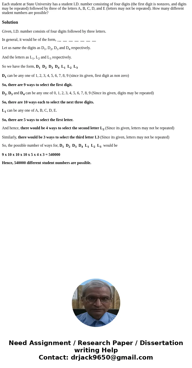 Each student at State University has a student I.D. number consisting of four digits (the first digit is nonzero, and digits may be repeated) followed by three  Each student at State University has a student I.D. number consisting of four digits (the first digit is nonzero, and digits may be repeated) followed by three