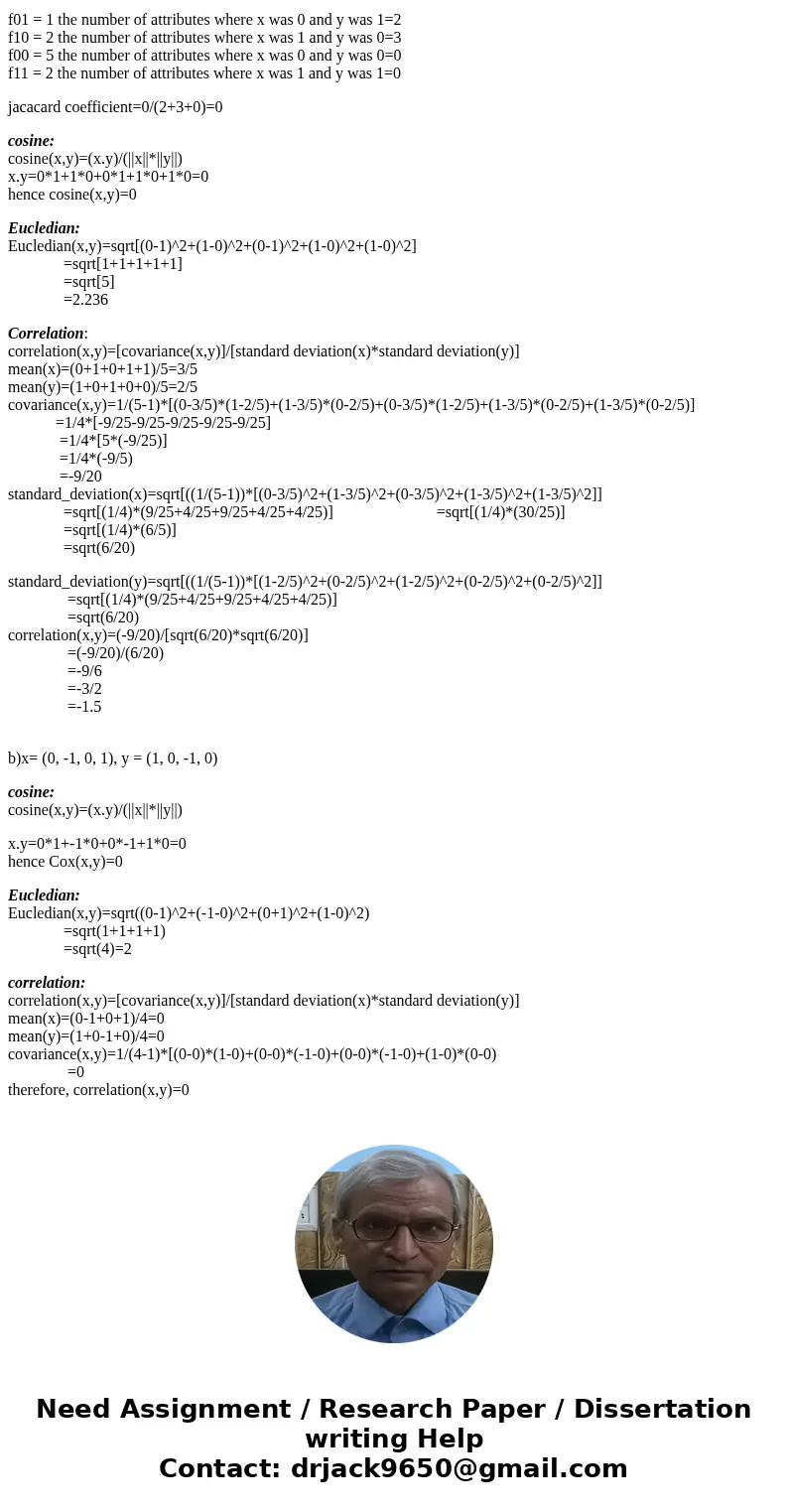 Euclidean, Correlation, Jaccard, Cosine. For each of the following vectors, x and y, calculate the indicated similarity or the distance measures. Show your work Euclidean, Correlation, Jaccard, Cosine. For each of the following vectors, x and y, calculate the indicated similarity or the distance measures. Show your work