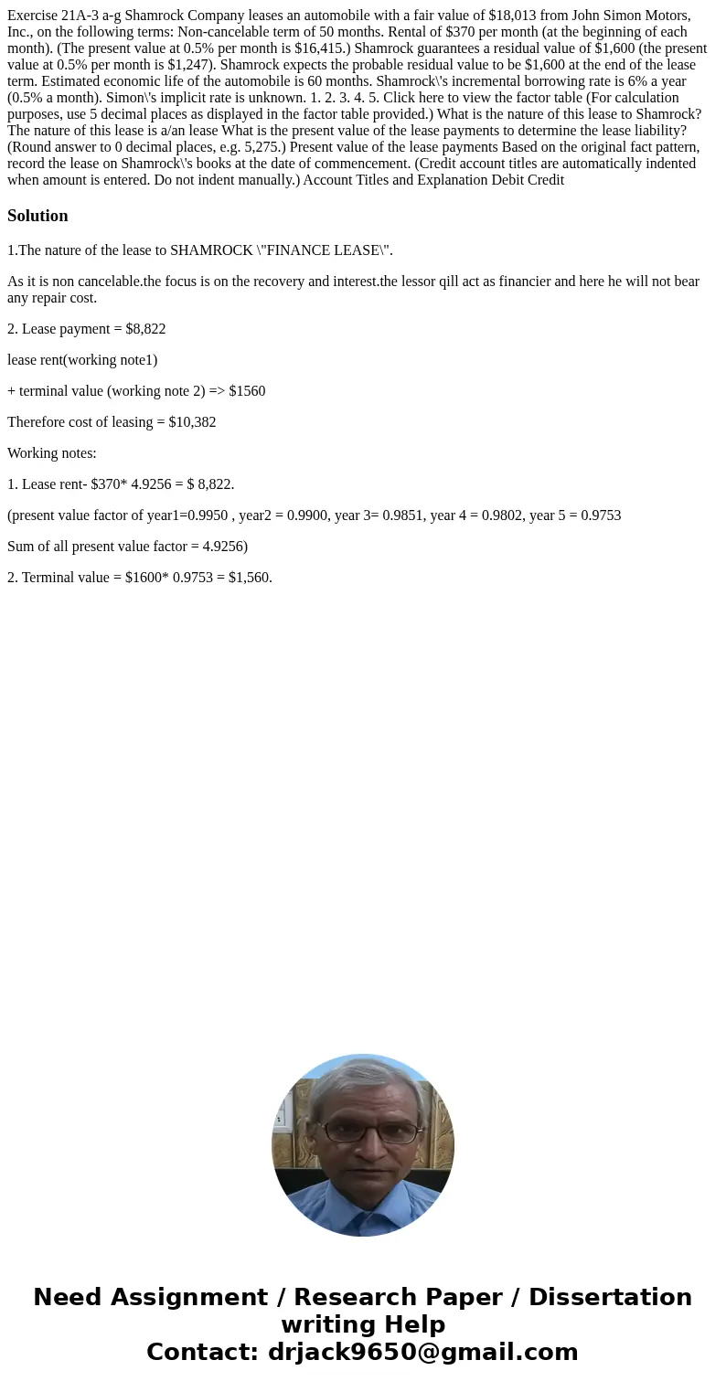  Exercise 21A-3 a-g Shamrock Company leases an automobile with a fair value of $18,013 from John Simon Motors, Inc., on the following terms: Non-cancelable term