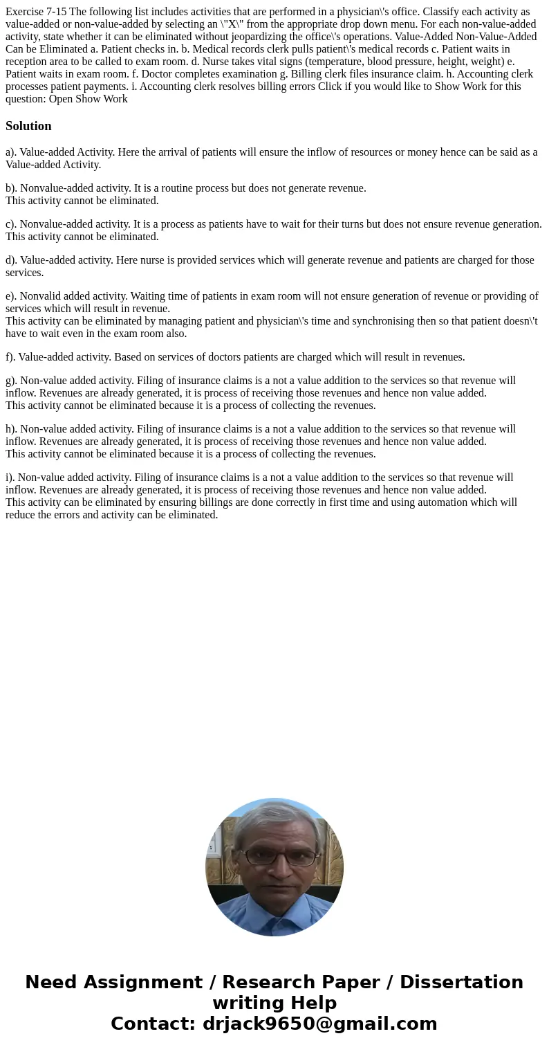  Exercise 7-15 The following list includes activities that are performed in a physician\'s office. Classify each activity as value-added or non-value-added by s