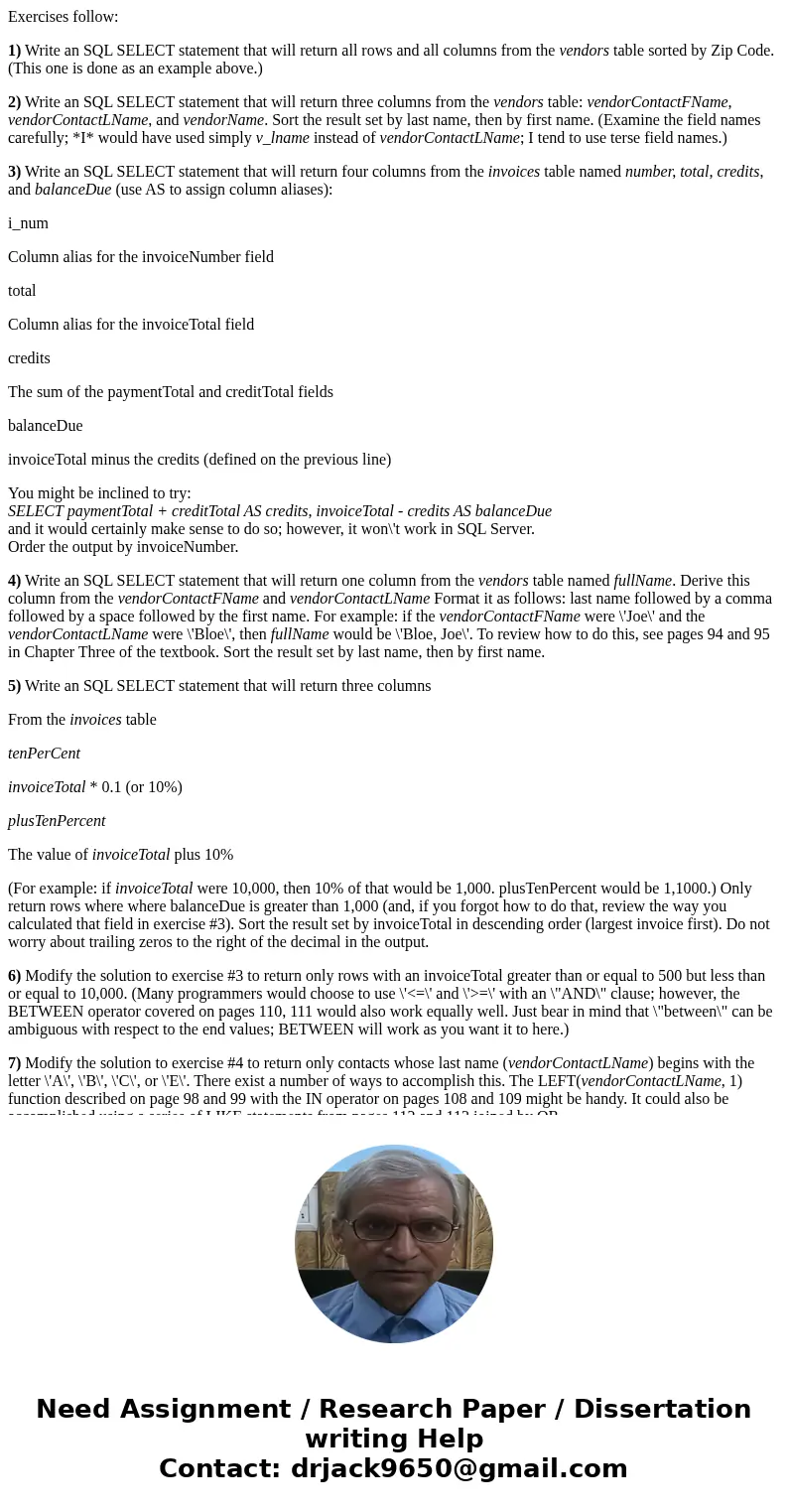 Exercises follow: 1) Write an SQL SELECT statement that will return all rows and all columns from the vendors table sorted by Zip Code. (This one is done as an  Exercises follow: 1) Write an SQL SELECT statement that will return all rows and all columns from the vendors table sorted by Zip Code. (This one is done as an